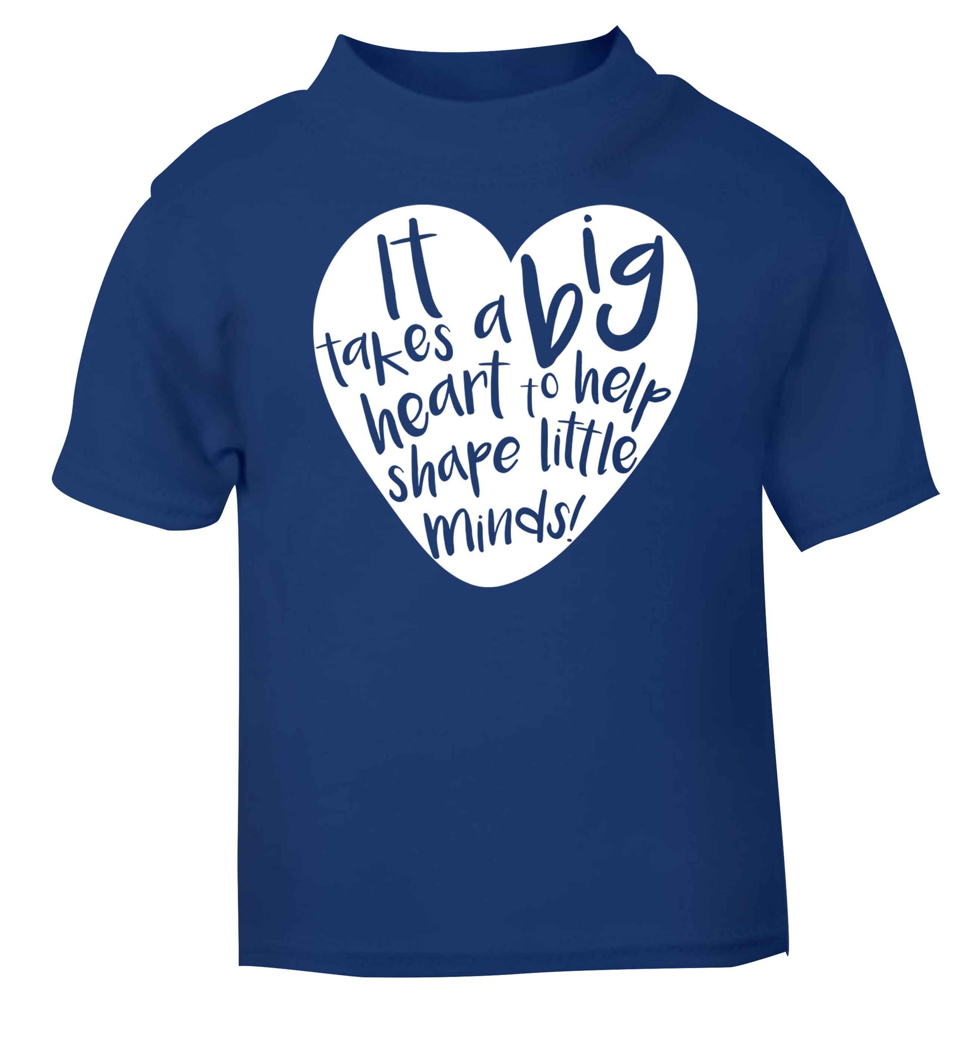 It takes a big heart to help shape little minds blue baby toddler Tshirt 2 Years