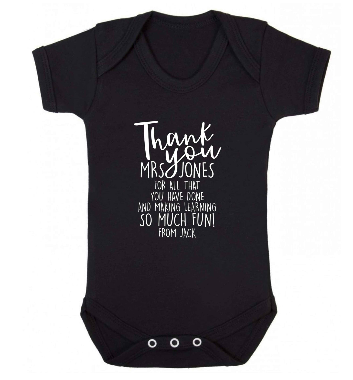 Personalised thank you teacher for all that you've done and making learning so much fun baby vest black 18-24 months