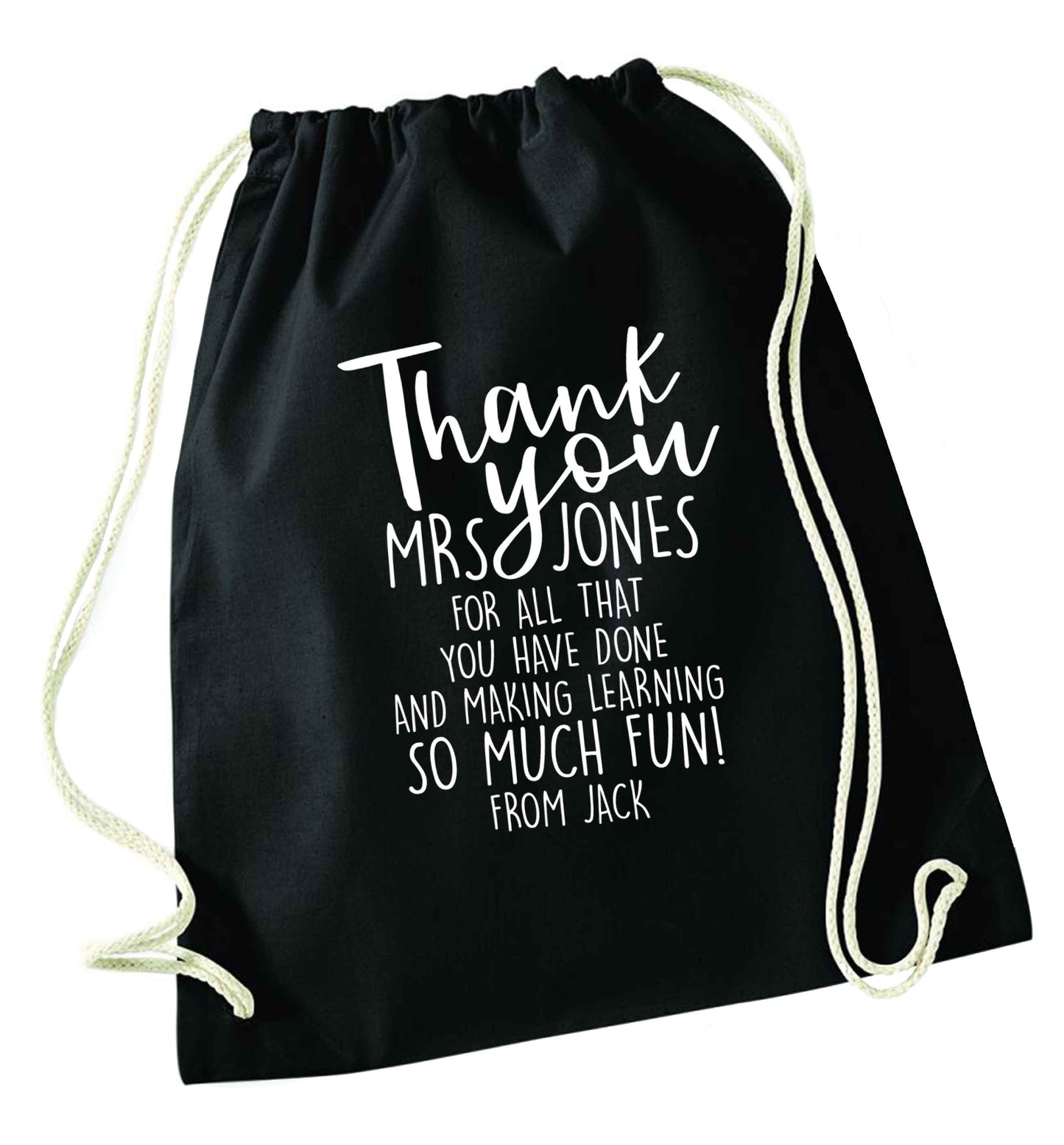 Personalised thank you teacher for all that you've done and making learning so much fun black drawstring bag