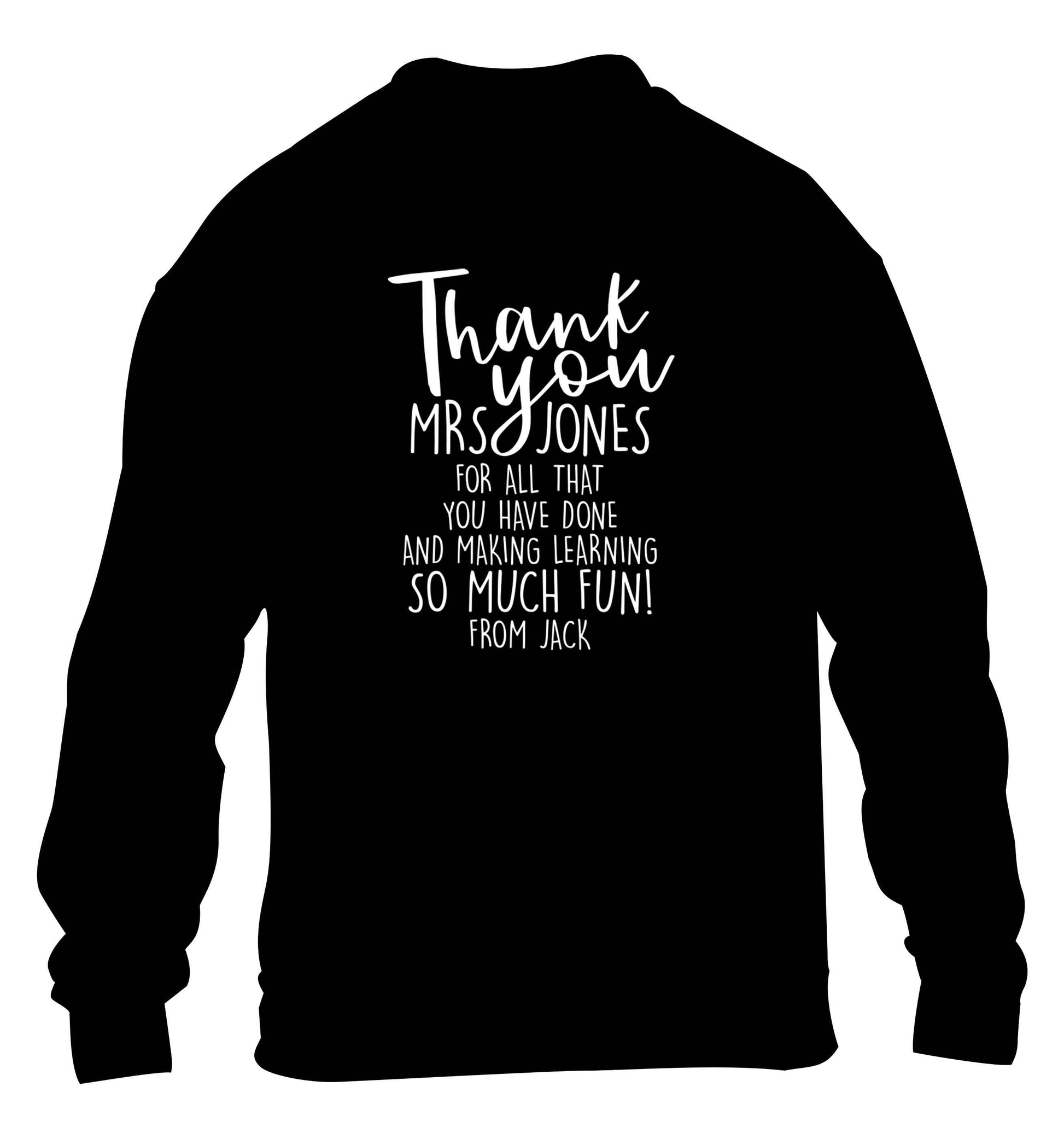 Personalised thank you teacher for all that you've done and making learning so much fun children's black sweater 12-13 Years