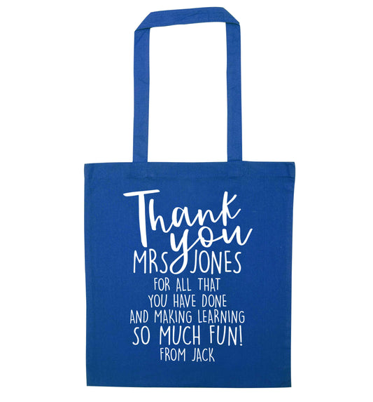 Personalised thank you teacher for all that you've done and making learning so much fun blue tote bag