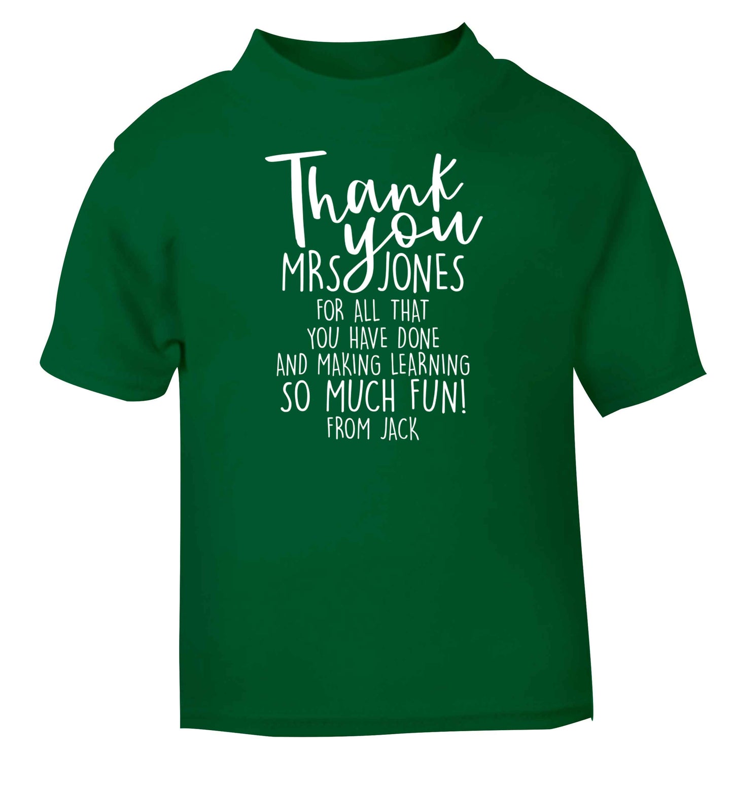 Personalised thank you teacher for all that you've done and making learning so much fun green baby toddler Tshirt 2 Years