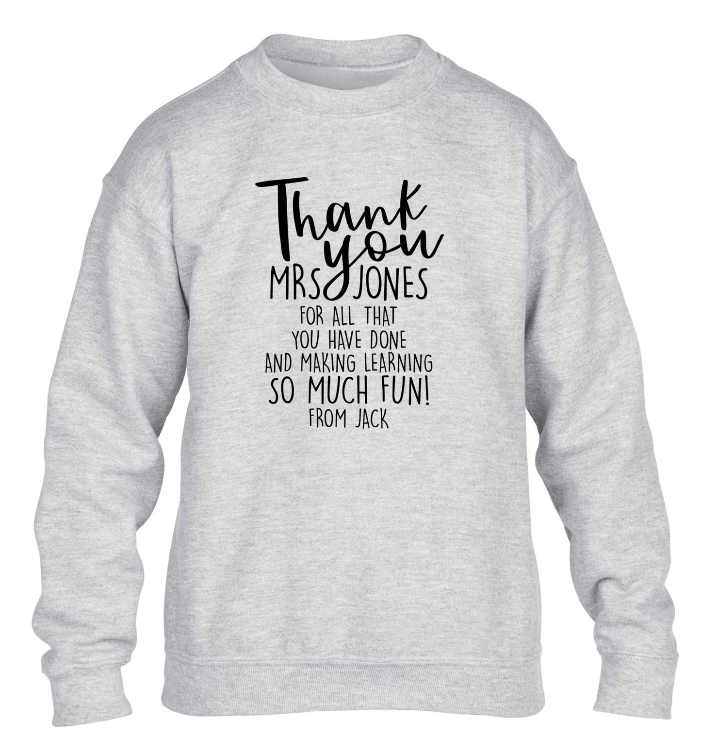 Personalised thank you teacher for all that you've done and making learning so much fun children's grey sweater 12-13 Years