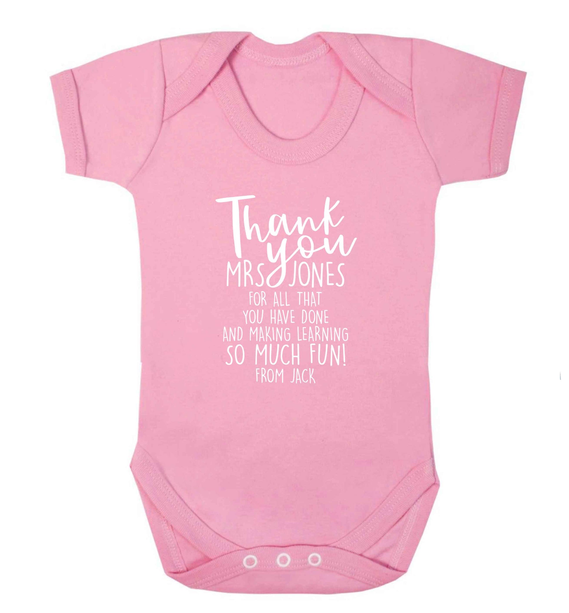 Personalised thank you teacher for all that you've done and making learning so much fun baby vest pale pink 18-24 months