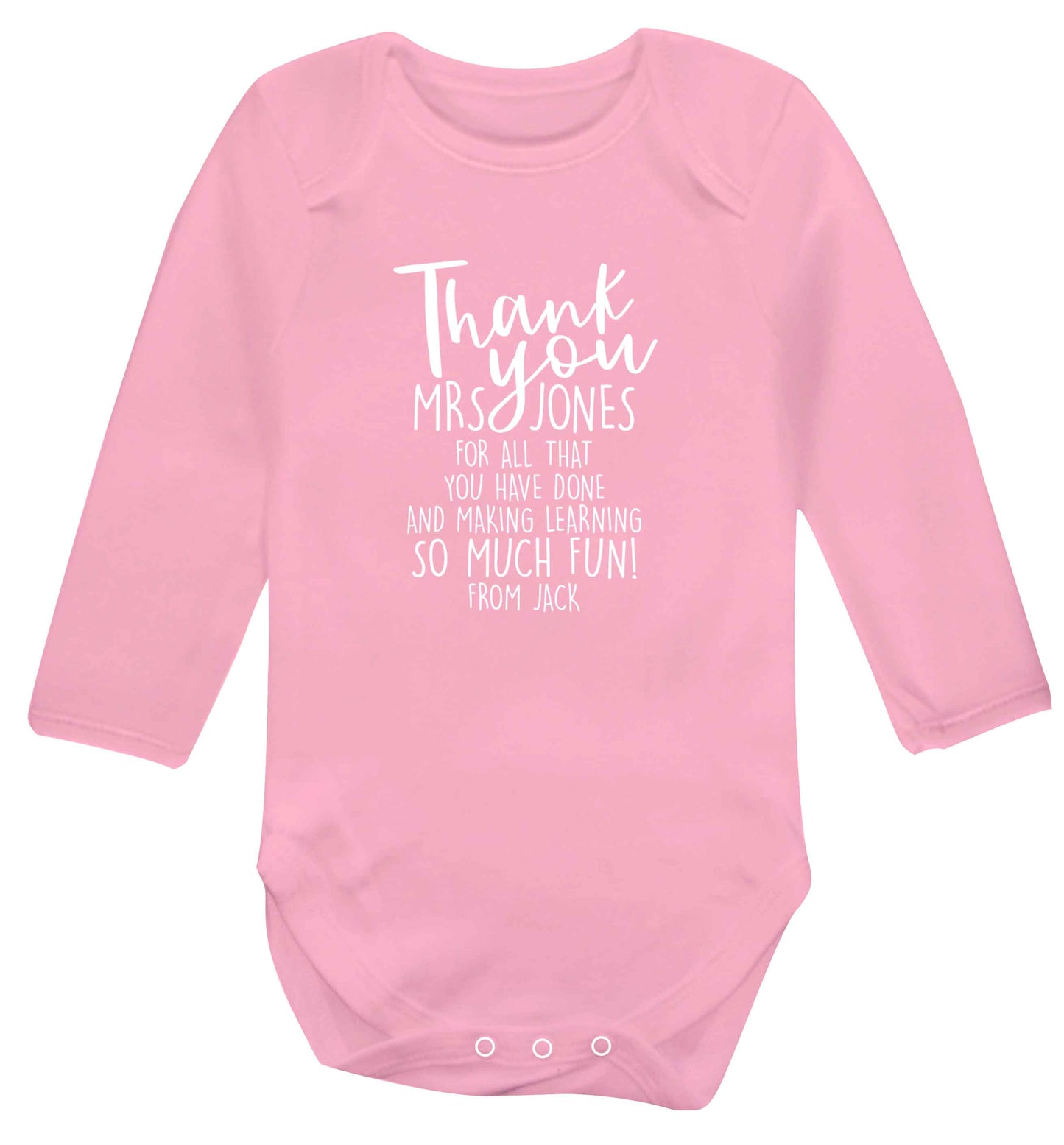 Personalised thank you teacher for all that you've done and making learning so much fun baby vest long sleeved pale pink 6-12 months