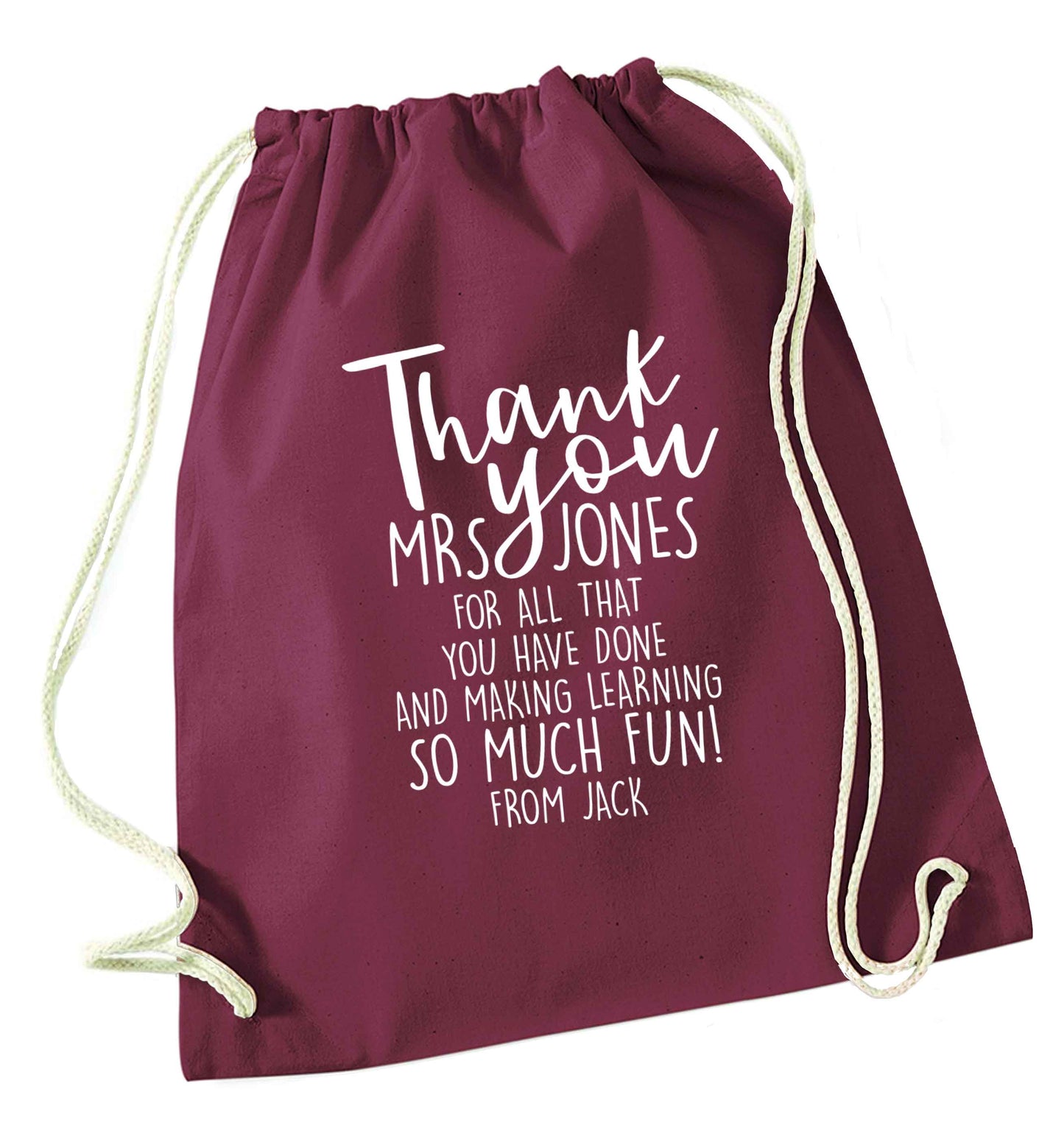 Personalised thank you teacher for all that you've done and making learning so much fun maroon drawstring bag