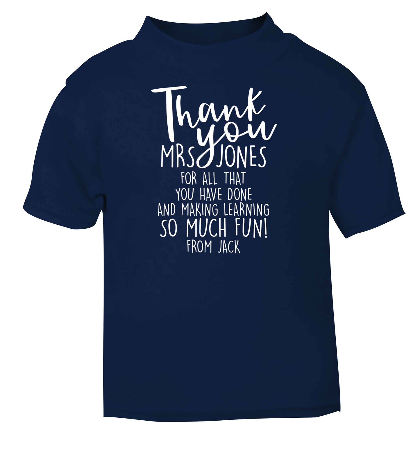 Personalised thank you teacher for all that you've done and making learning so much fun navy baby toddler Tshirt 2 Years