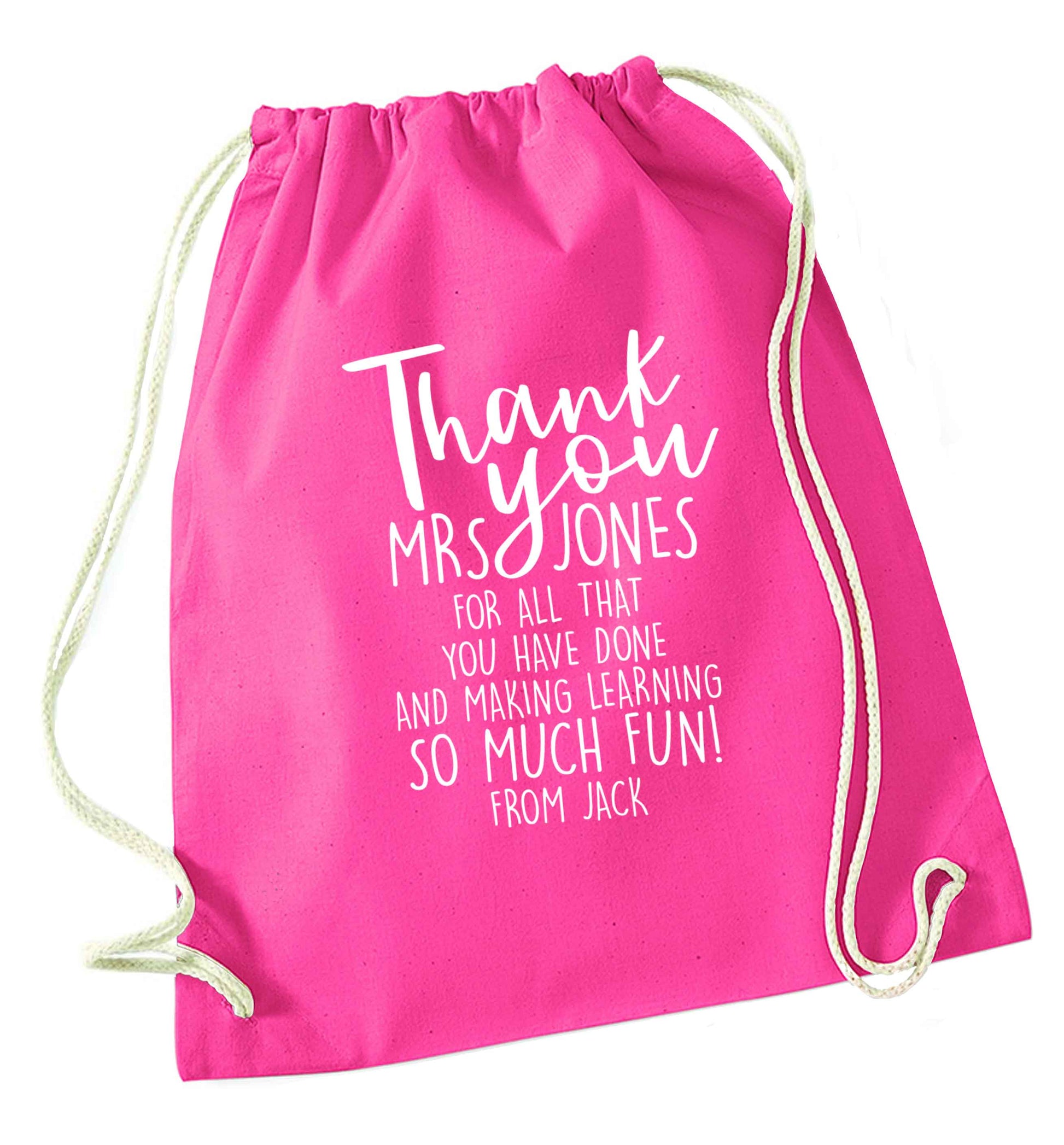 Personalised thank you teacher for all that you've done and making learning so much fun pink drawstring bag