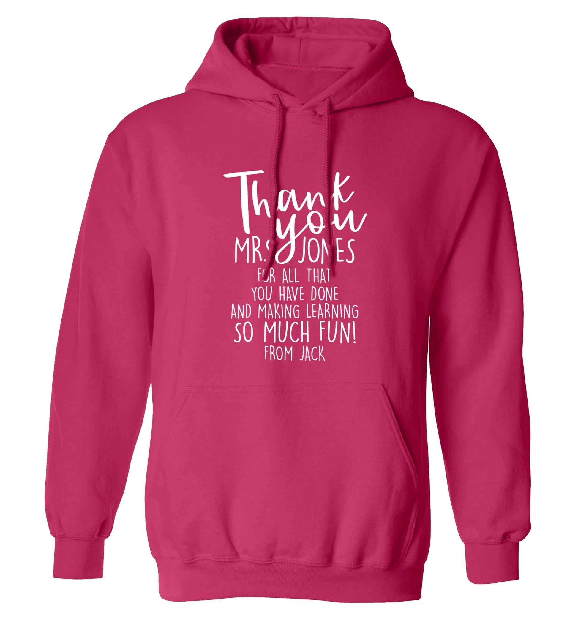 Personalised thank you teacher for all that you've done and making learning so much fun adults unisex pink hoodie 2XL