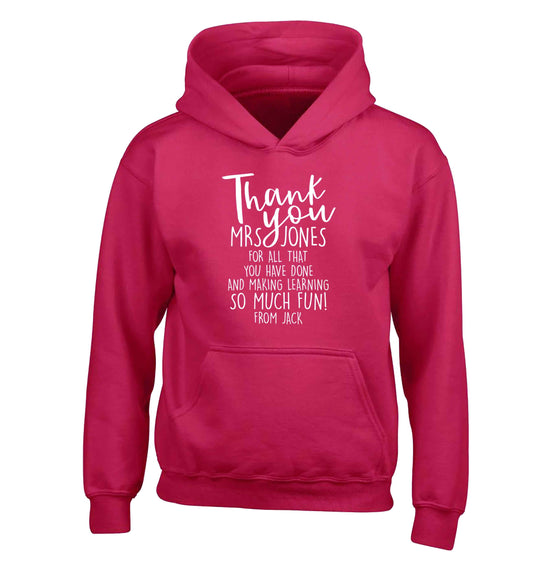 Personalised thank you teacher for all that you've done and making learning so much fun children's pink hoodie 12-13 Years