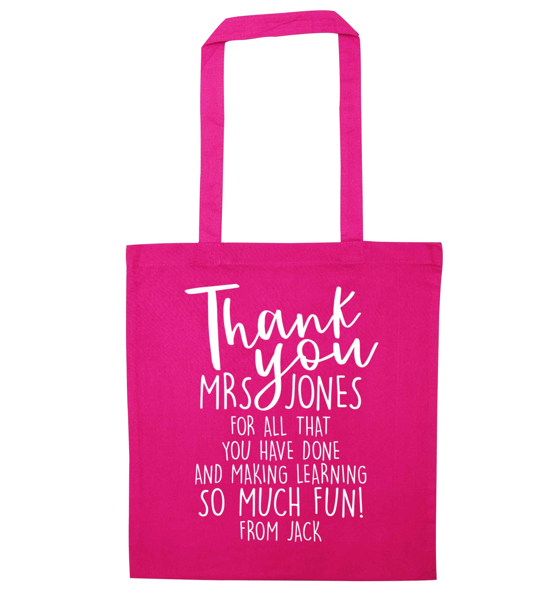 Personalised thank you teacher for all that you've done and making learning so much fun pink tote bag