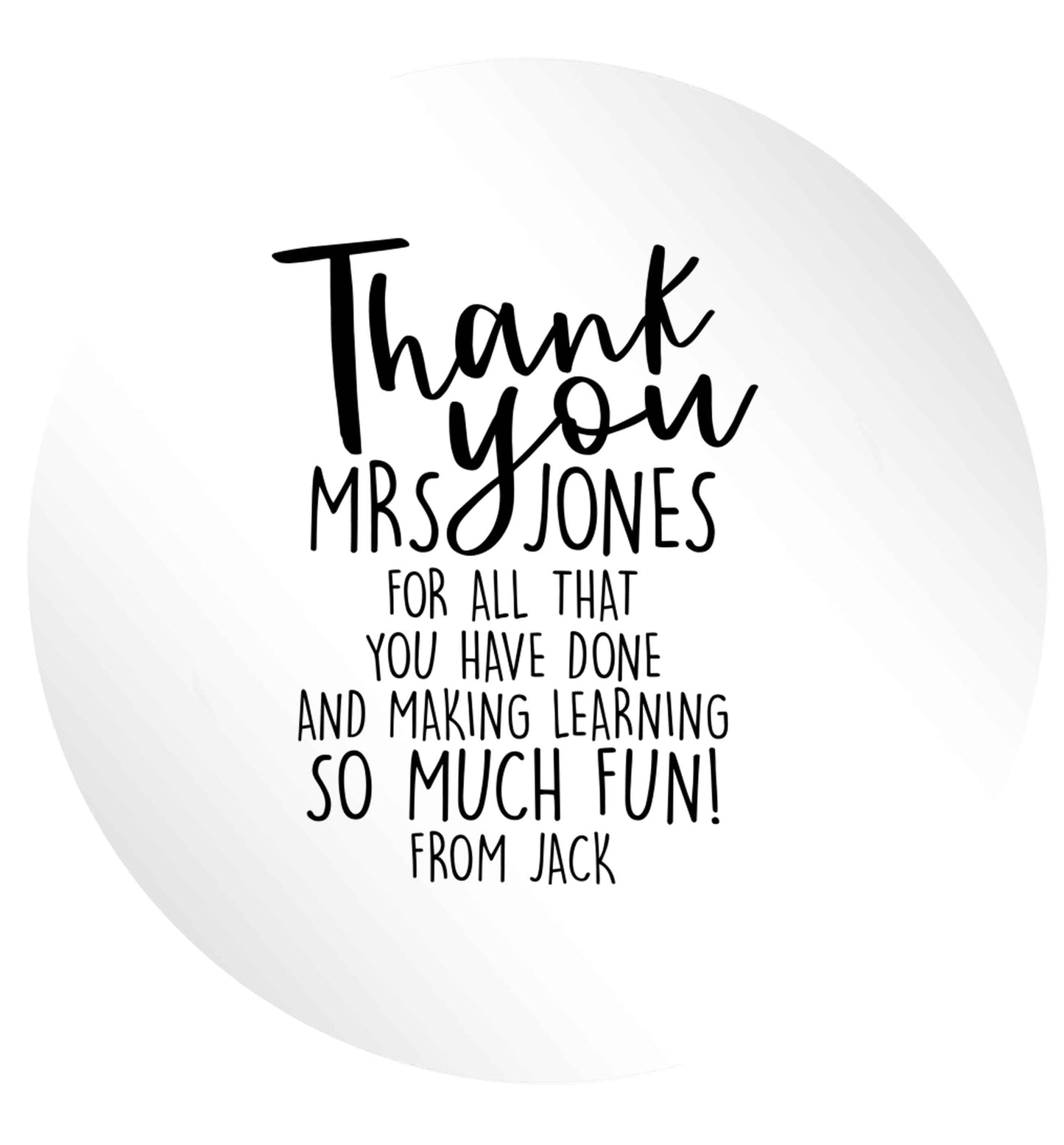 Personalised thank you teacher for all that you've done and making learning so much fun 24 @ 45mm matt circle stickers