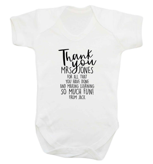 Personalised thank you teacher for all that you've done and making learning so much fun baby vest white 18-24 months