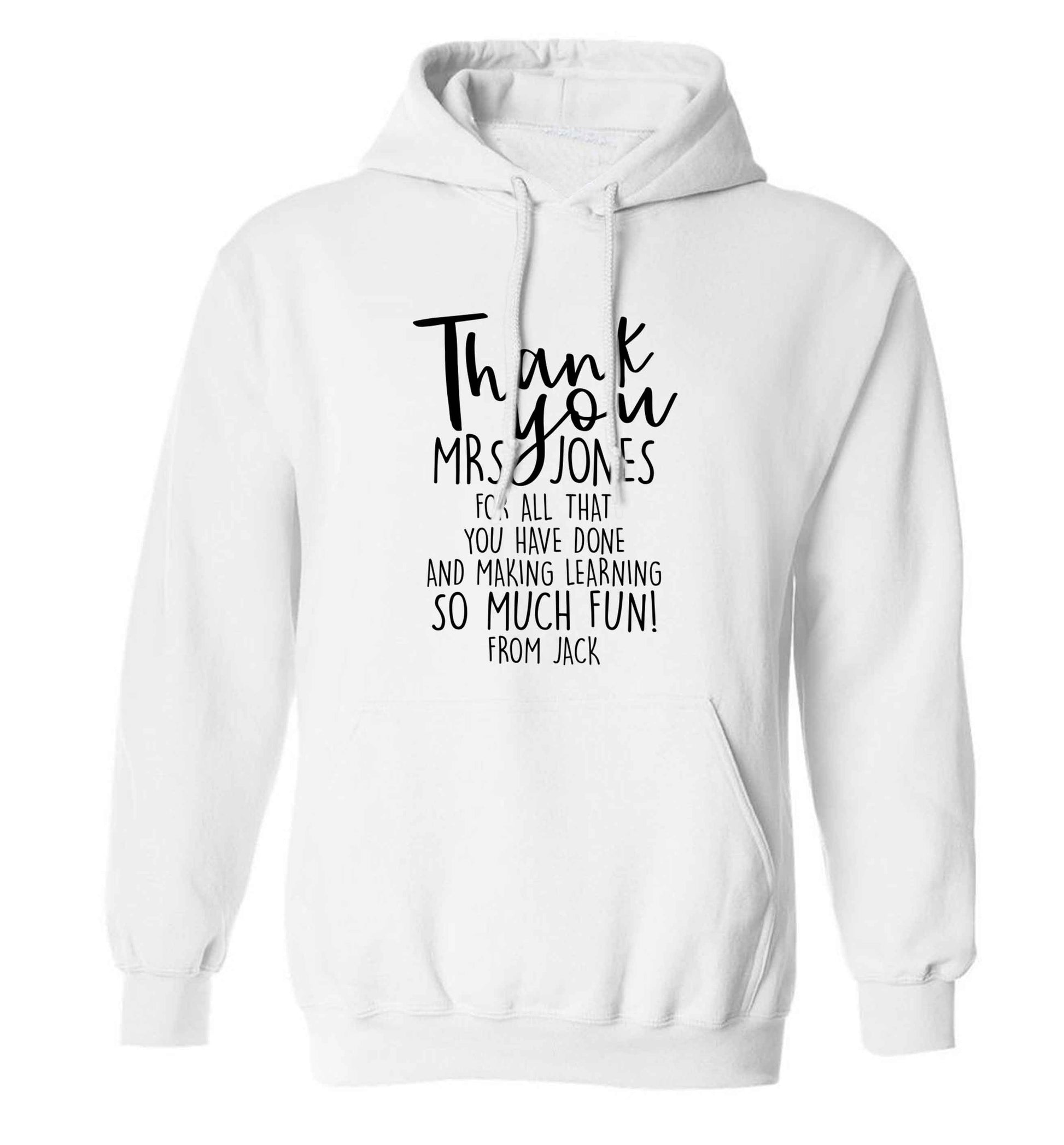 Personalised thank you teacher for all that you've done and making learning so much fun adults unisex white hoodie 2XL