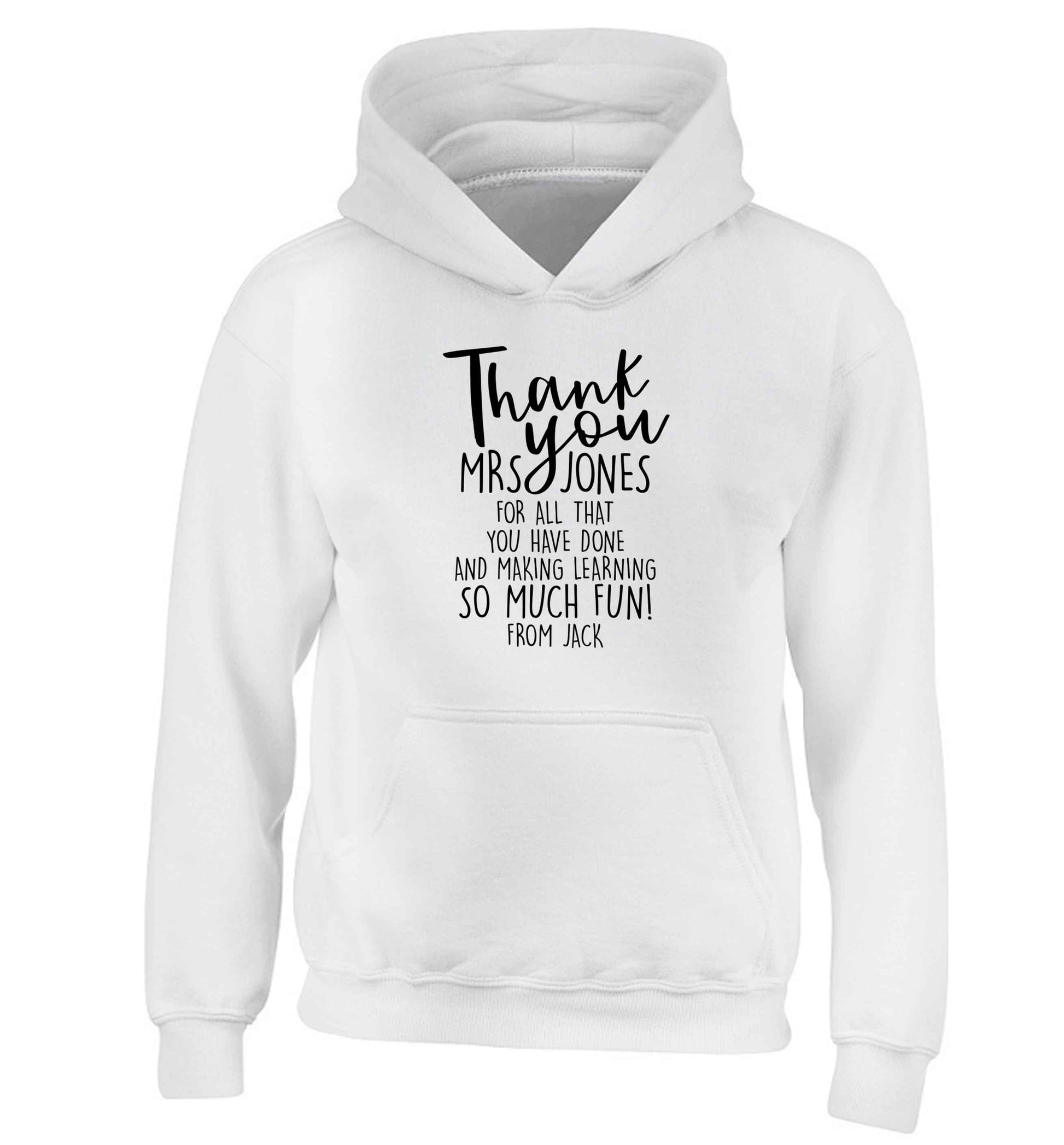 Personalised thank you teacher for all that you've done and making learning so much fun children's white hoodie 12-13 Years