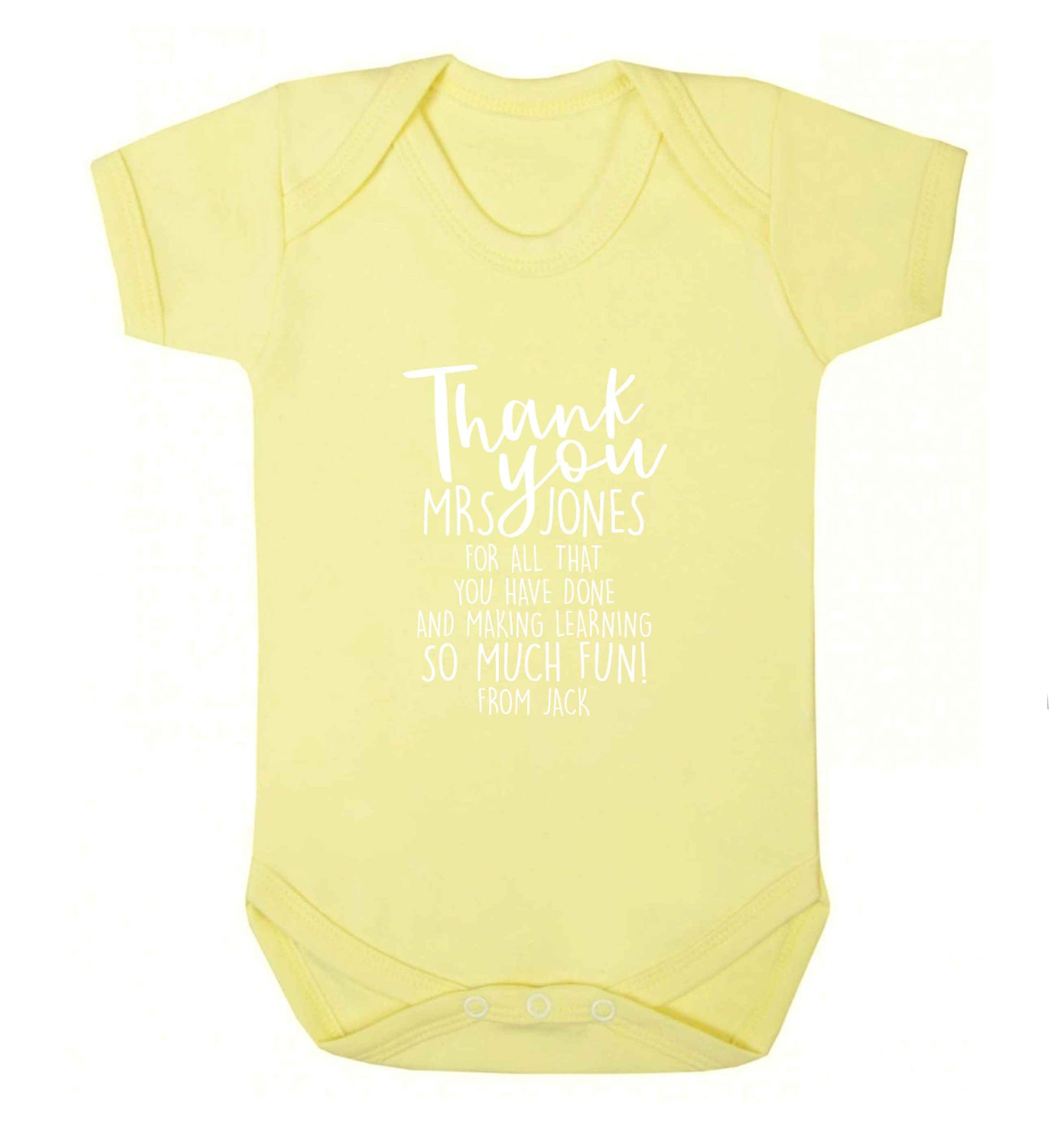 Personalised thank you teacher for all that you've done and making learning so much fun baby vest pale yellow 18-24 months