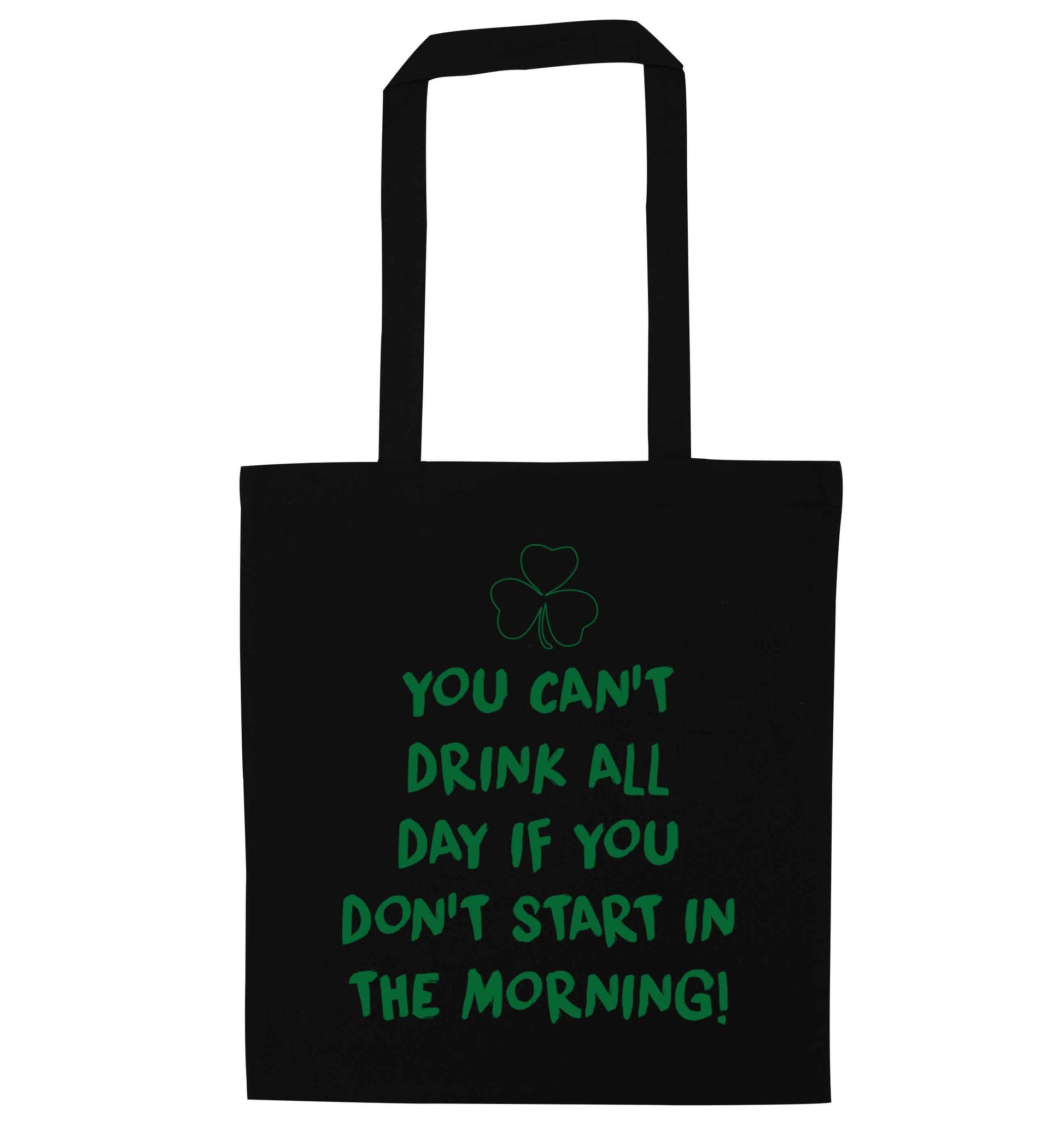 You can't drink all day if you don't start in the morning black tote bag