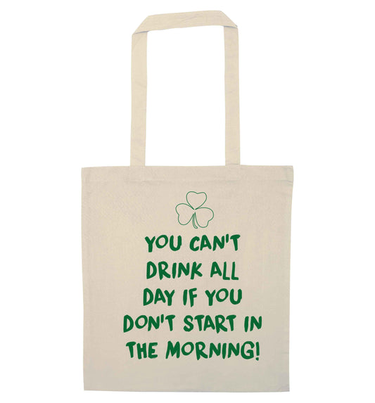 You can't drink all day if you don't start in the morning natural tote bag