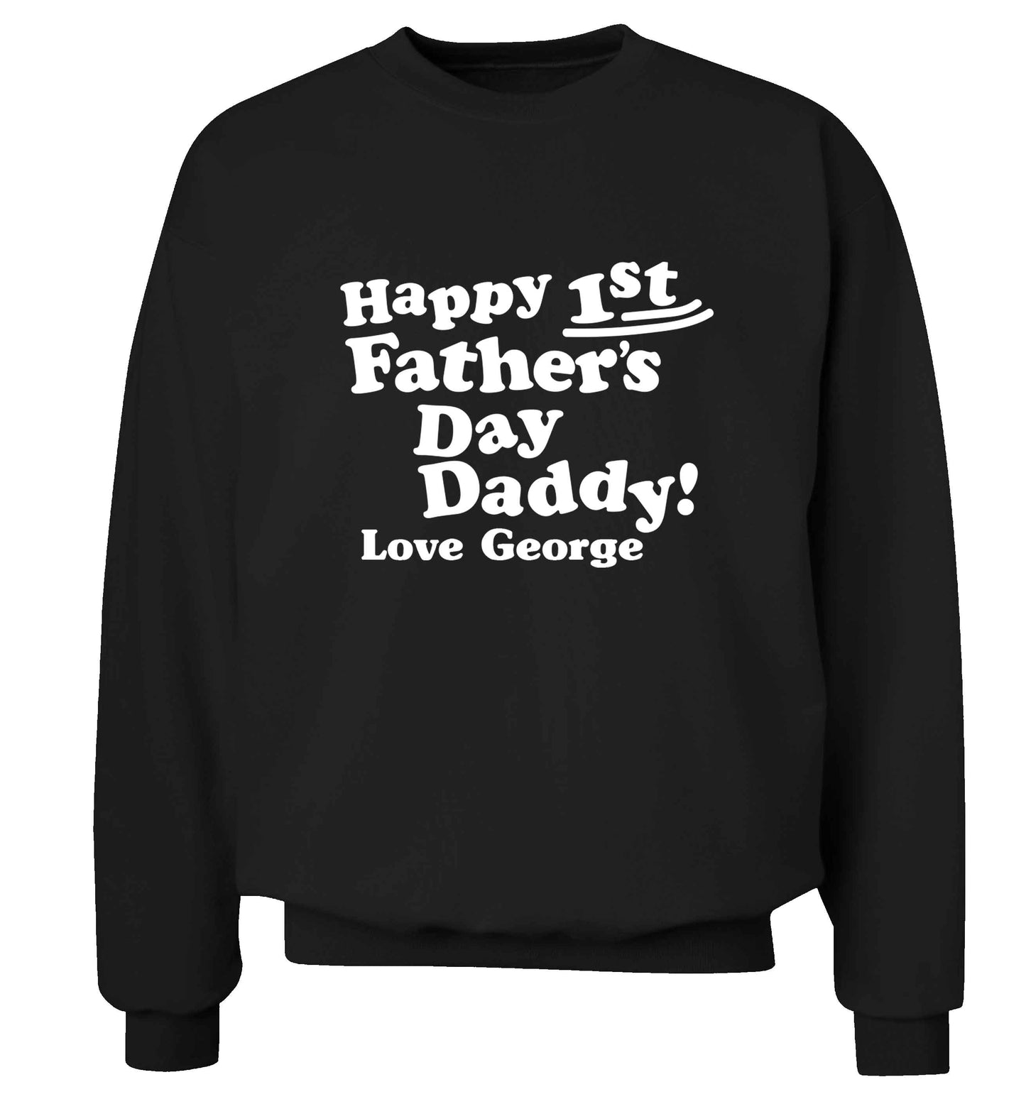 Happy first Fathers Day daddy love personalised adult's unisex black sweater 2XL