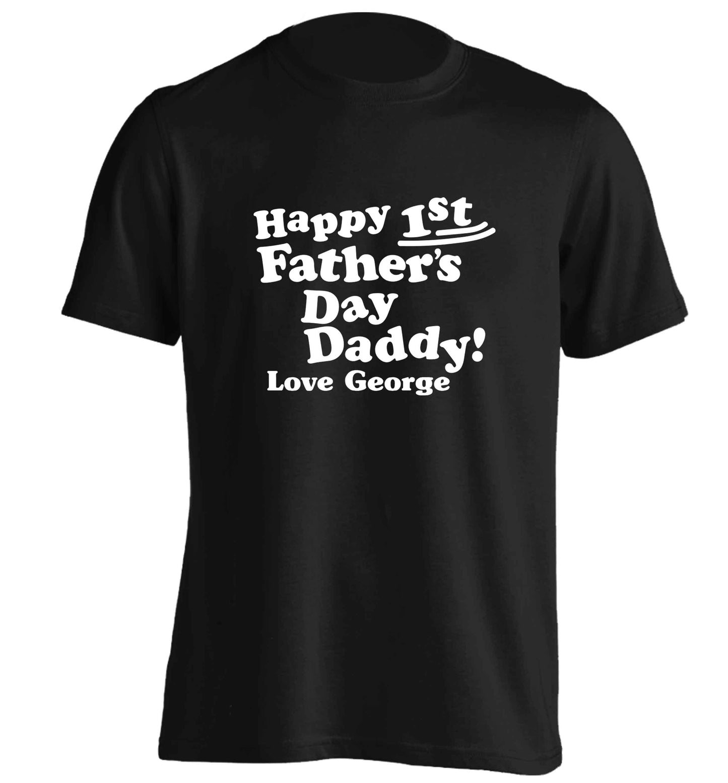 Happy first Fathers Day daddy love personalised adults unisex black Tshirt 2XL