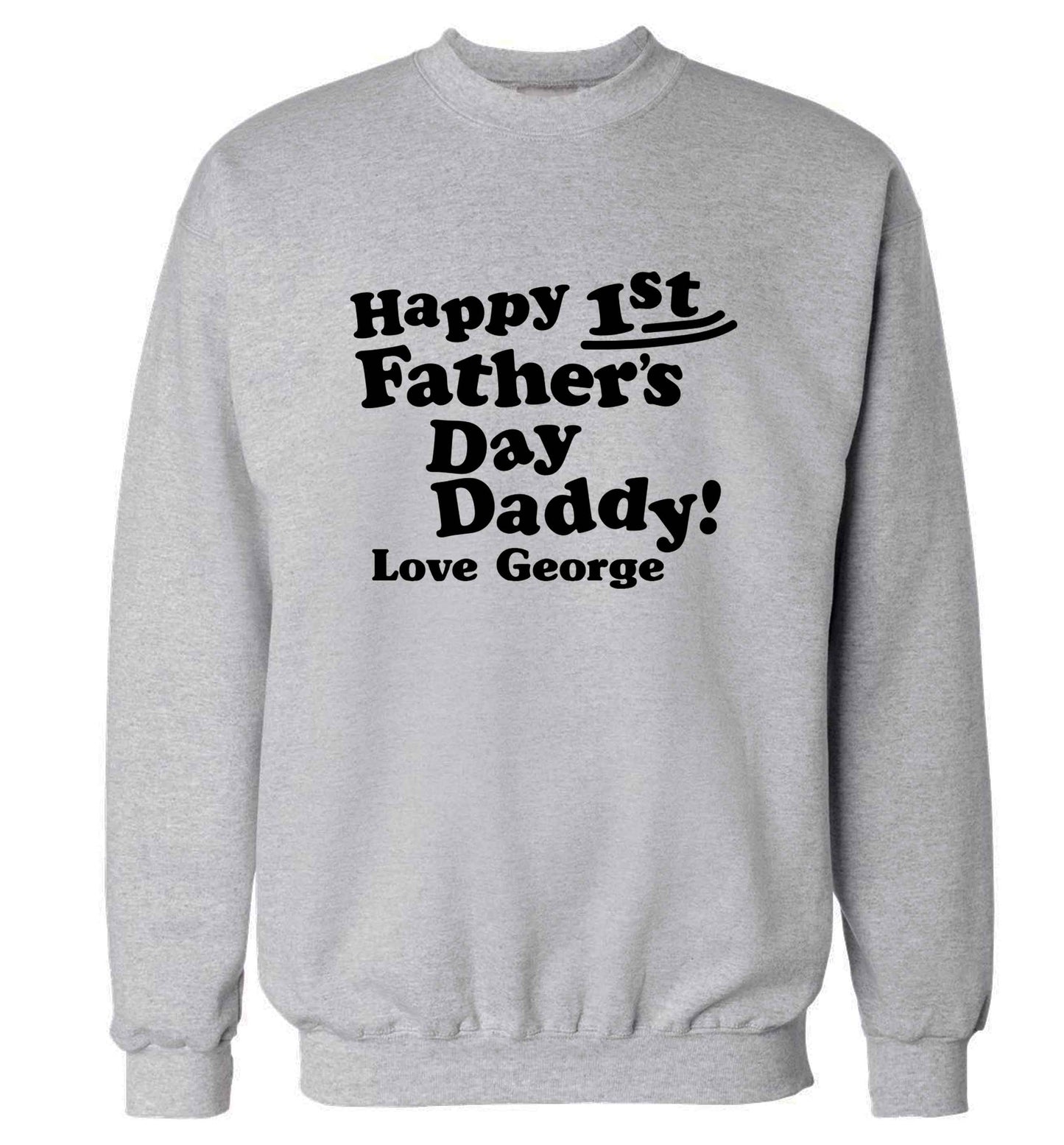 Happy first Fathers Day daddy love personalised adult's unisex grey sweater 2XL