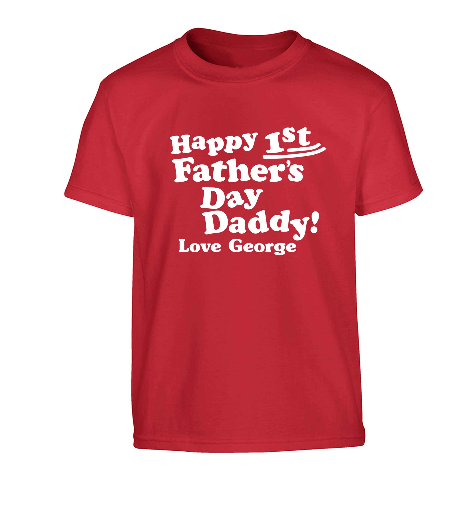 Happy first Fathers Day daddy love personalised Children's red Tshirt 12-13 Years