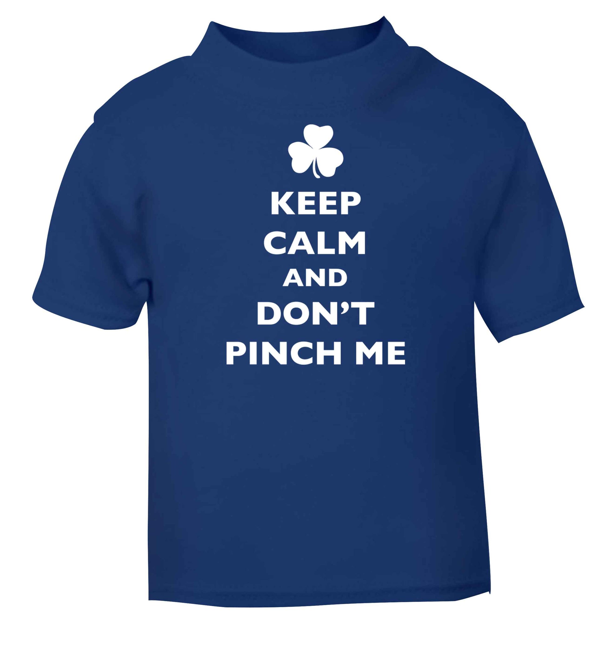 Keep calm and don't pinch me blue baby toddler Tshirt 2 Years