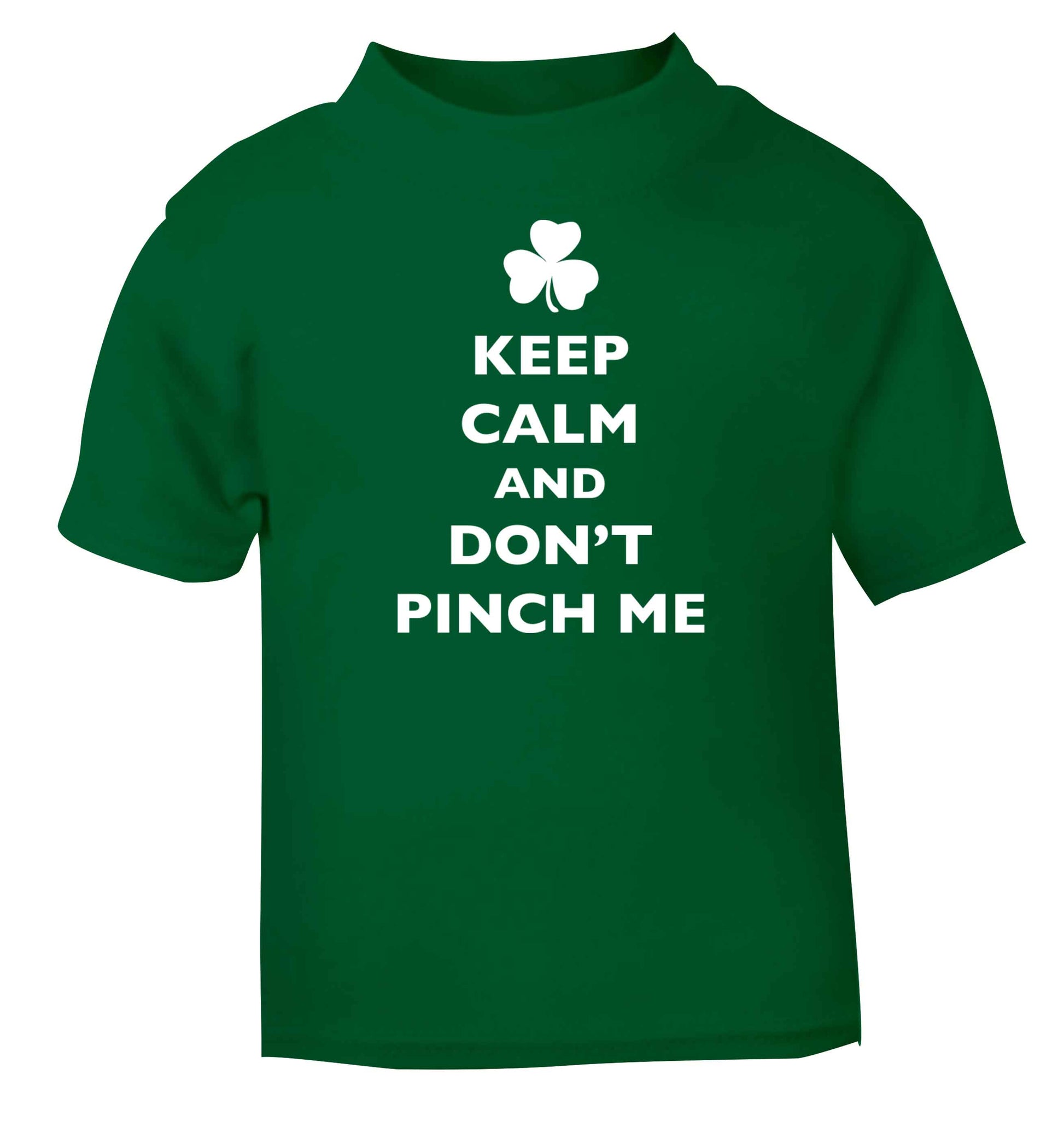 Keep calm and don't pinch me green baby toddler Tshirt 2 Years