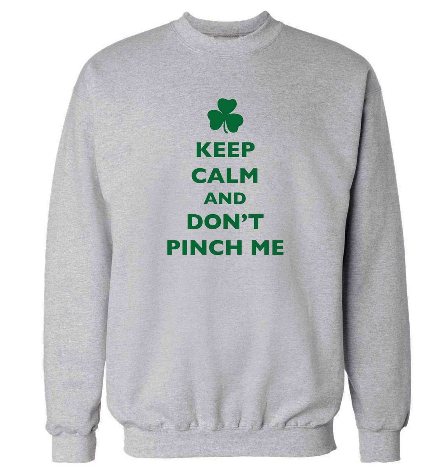 Keep calm and don't pinch me adult's unisex grey sweater 2XL
