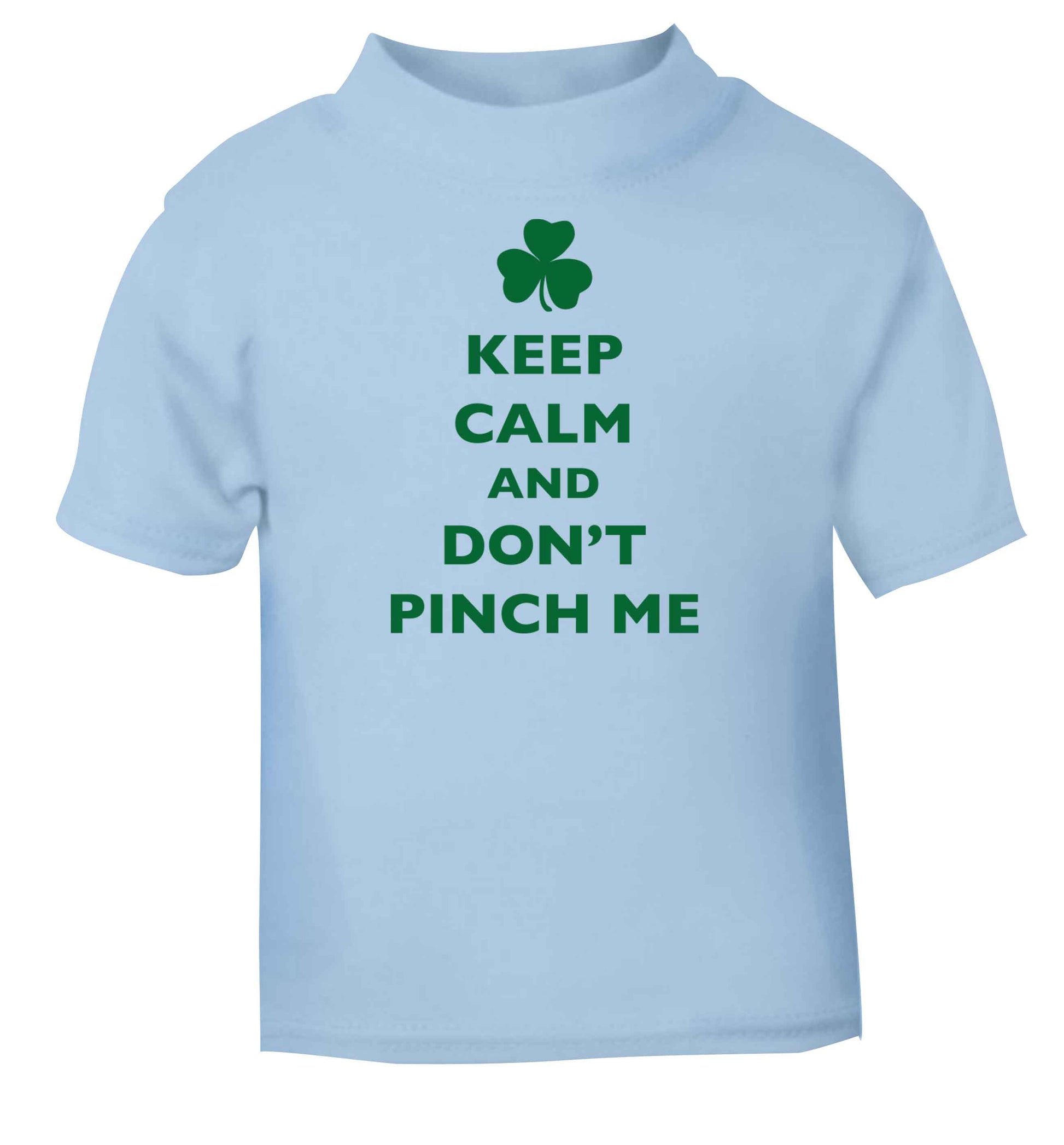 Keep calm and don't pinch me light blue baby toddler Tshirt 2 Years