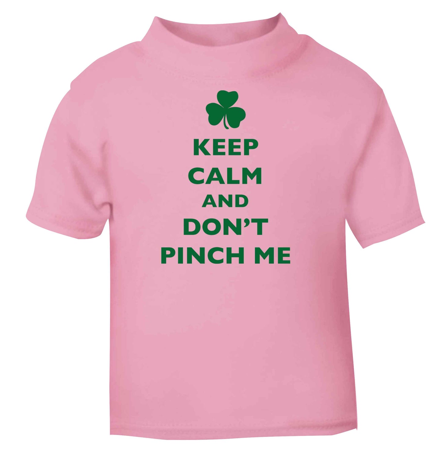 Keep calm and don't pinch me light pink baby toddler Tshirt 2 Years