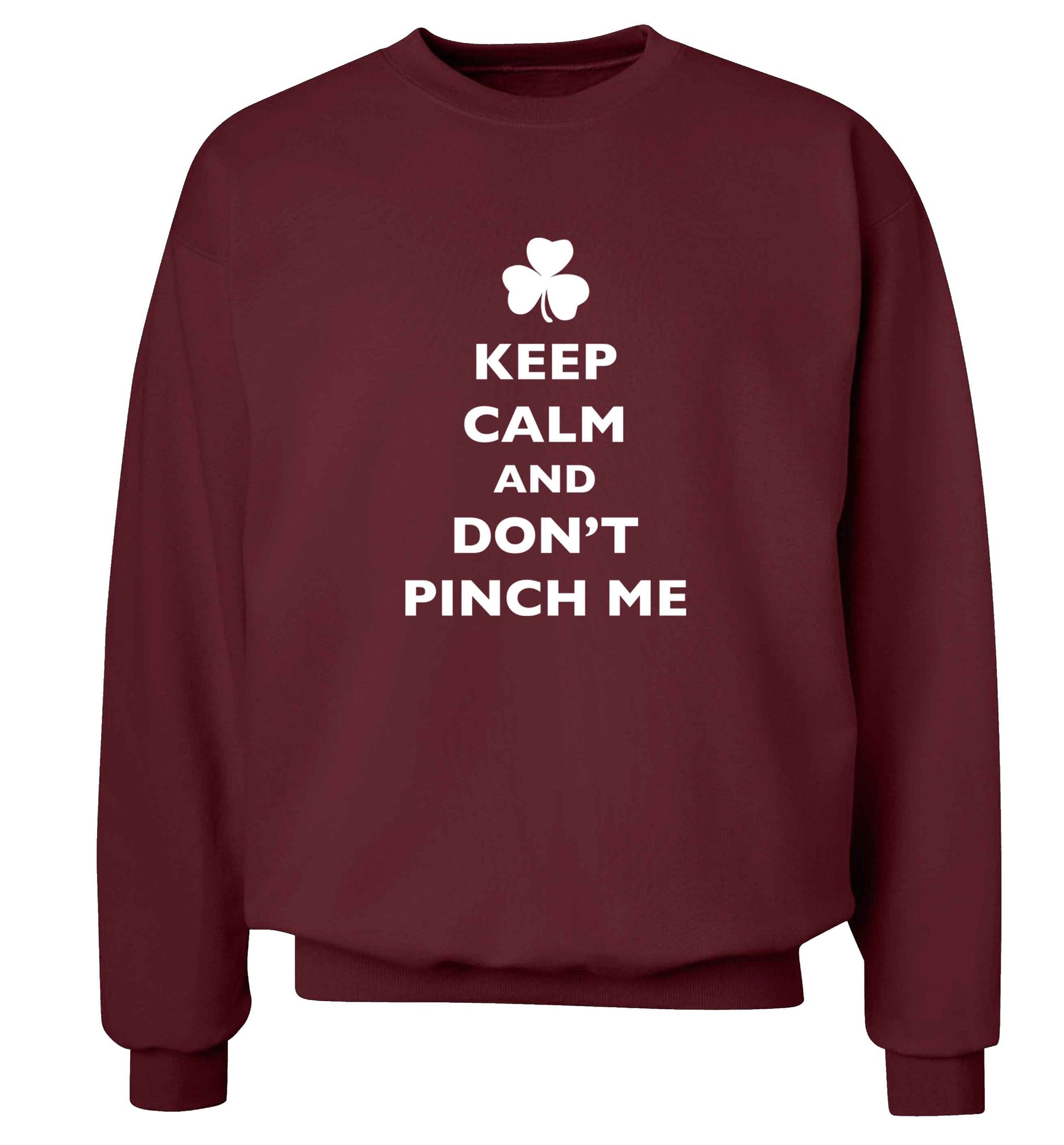 Keep calm and don't pinch me adult's unisex maroon sweater 2XL