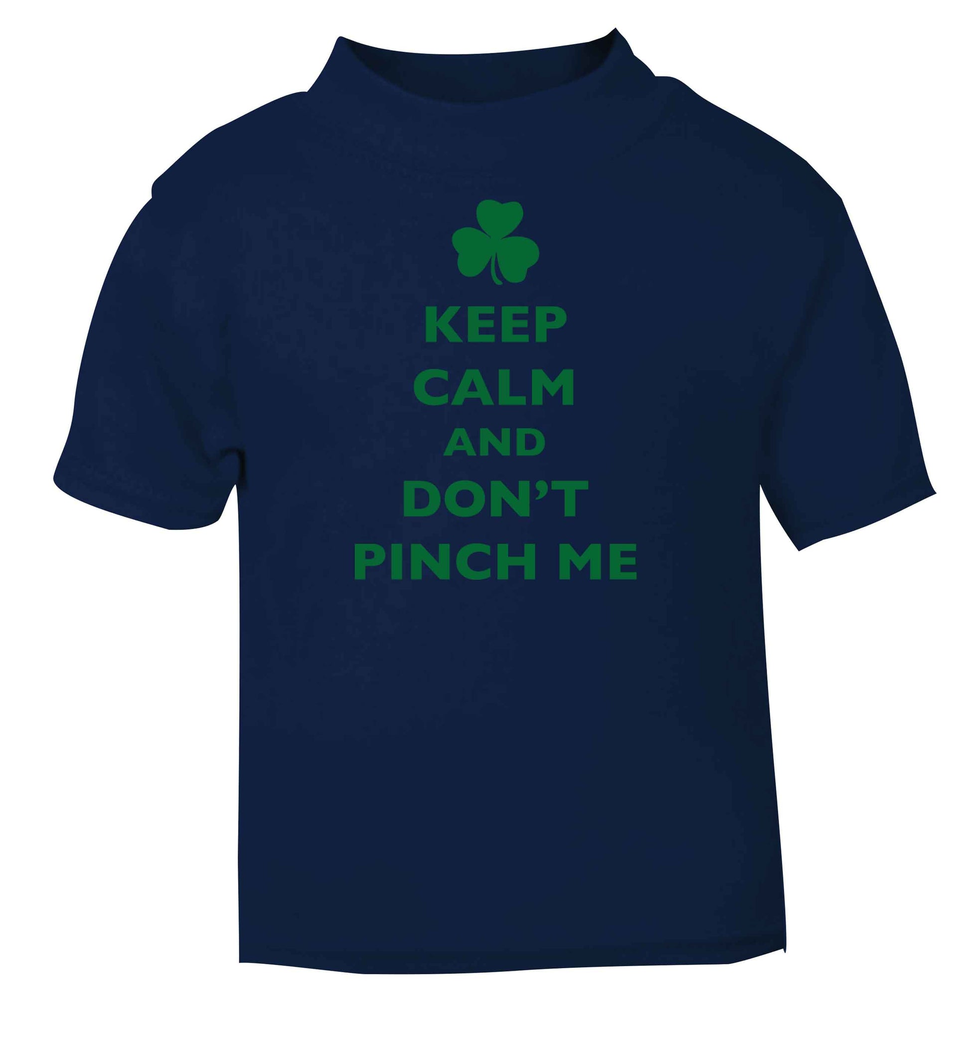 Keep calm and don't pinch me navy baby toddler Tshirt 2 Years
