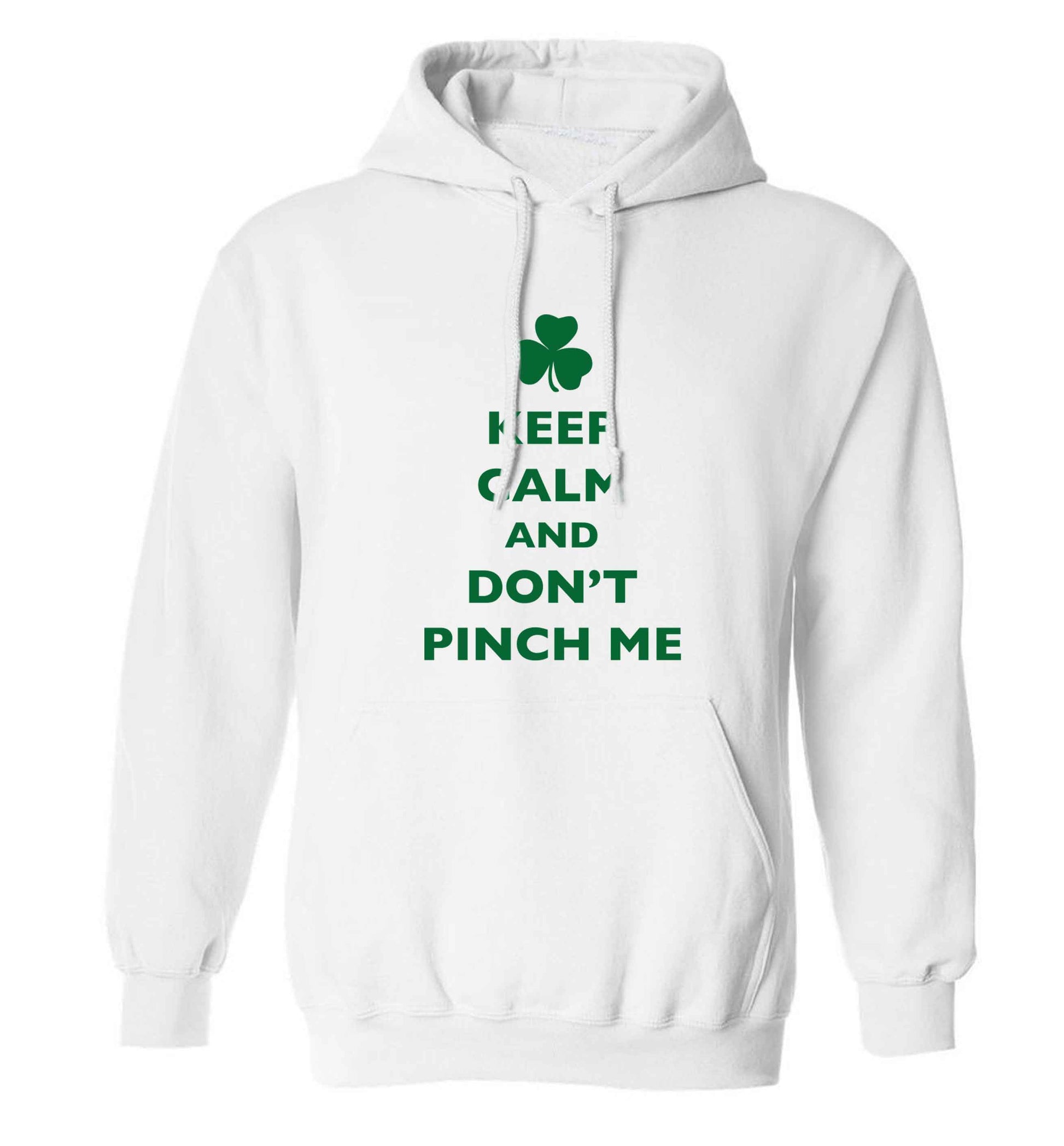 Keep calm and don't pinch me adults unisex white hoodie 2XL