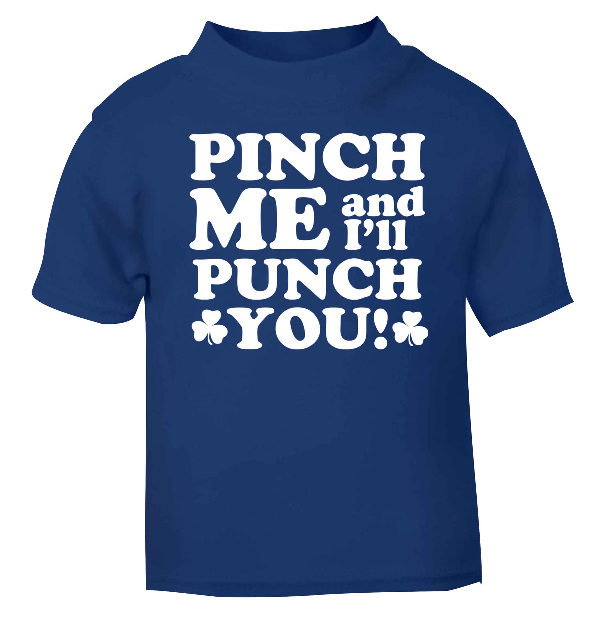 Pinch me and I'll punch you blue baby toddler Tshirt 2 Years