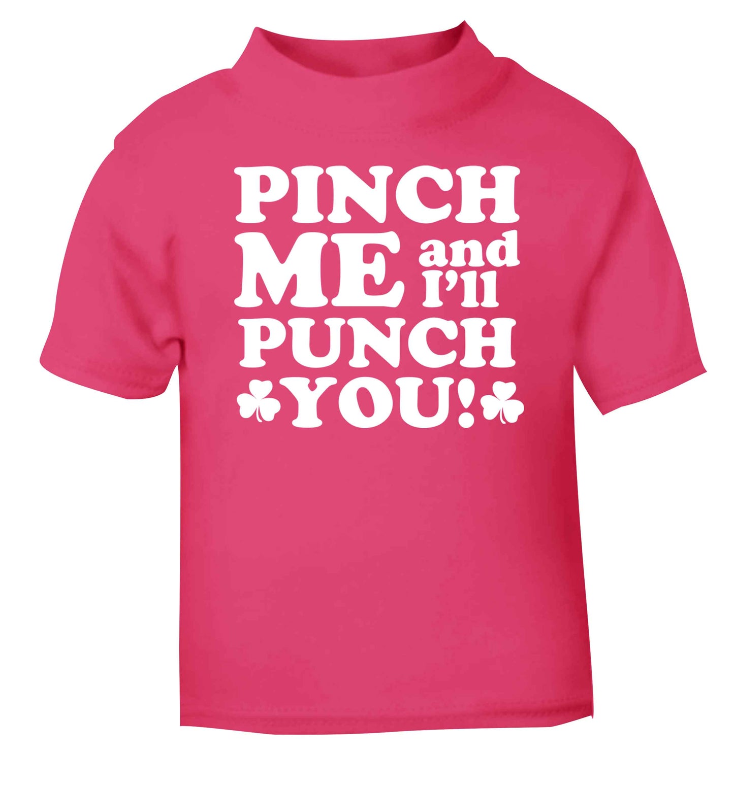 Pinch me and I'll punch you pink baby toddler Tshirt 2 Years
