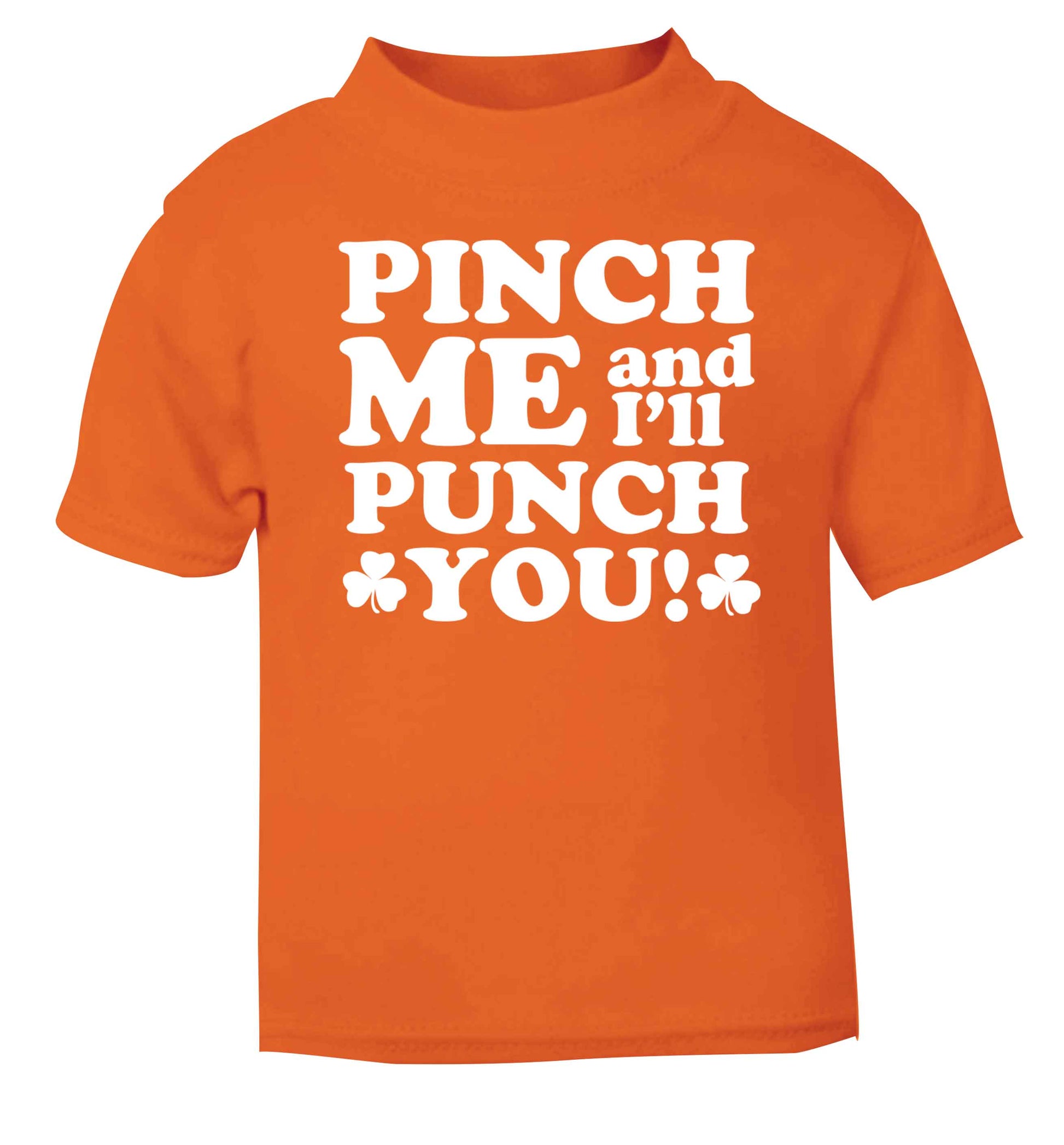 Pinch me and I'll punch you orange baby toddler Tshirt 2 Years