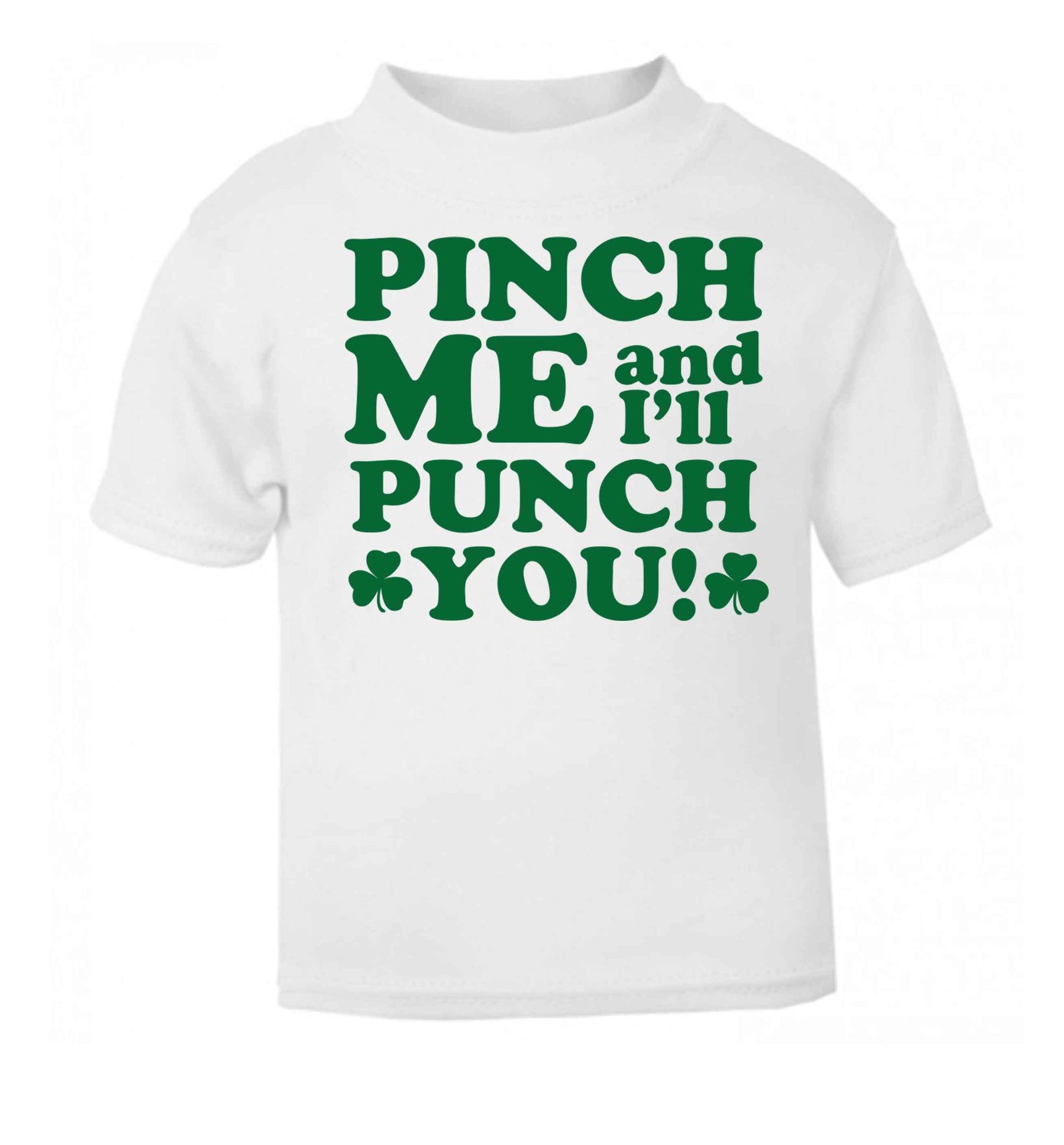 Pinch me and I'll punch you white baby toddler Tshirt 2 Years