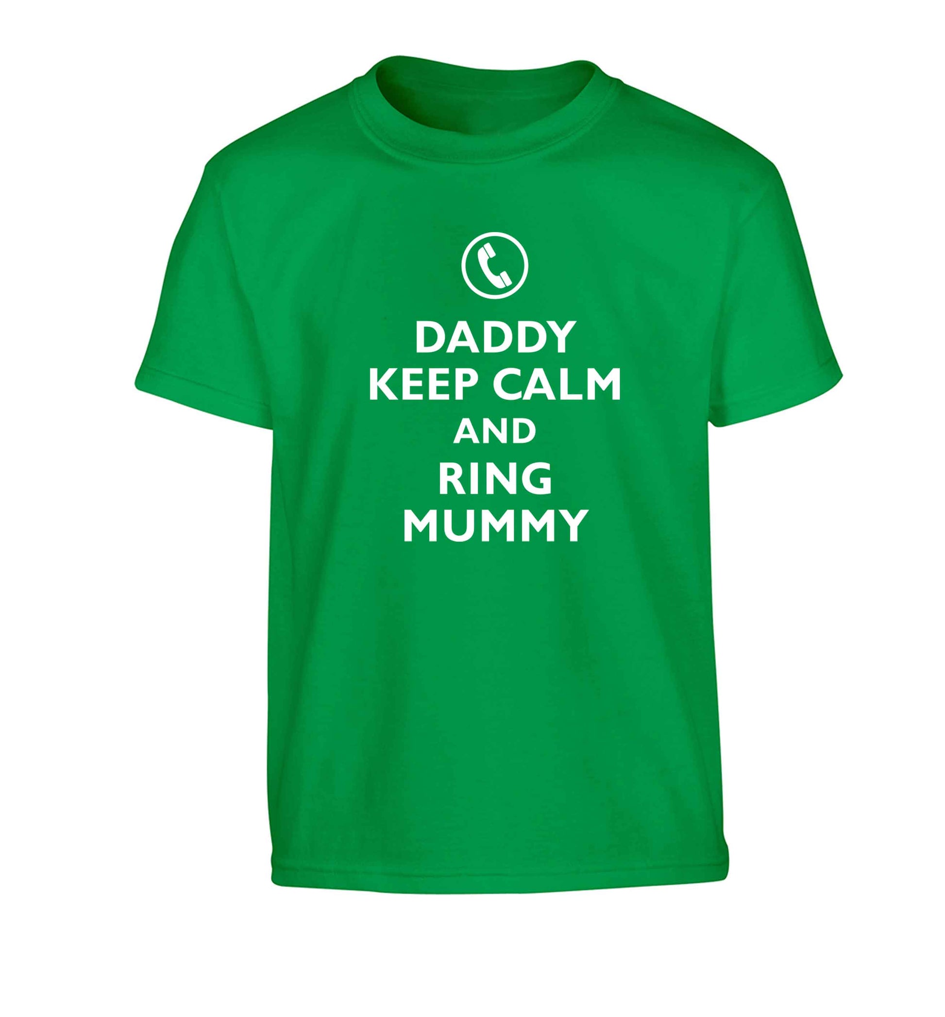 Daddy keep calm and ring mummy Children's green Tshirt 12-13 Years