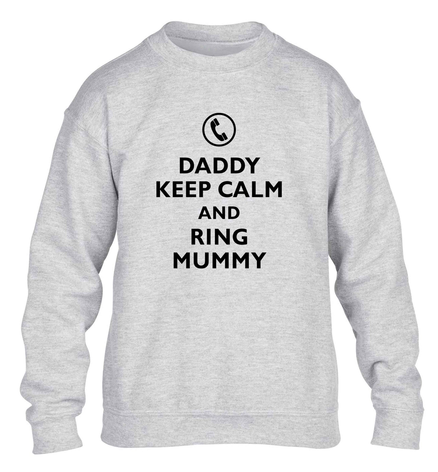 Daddy keep calm and ring mummy children's grey sweater 12-13 Years