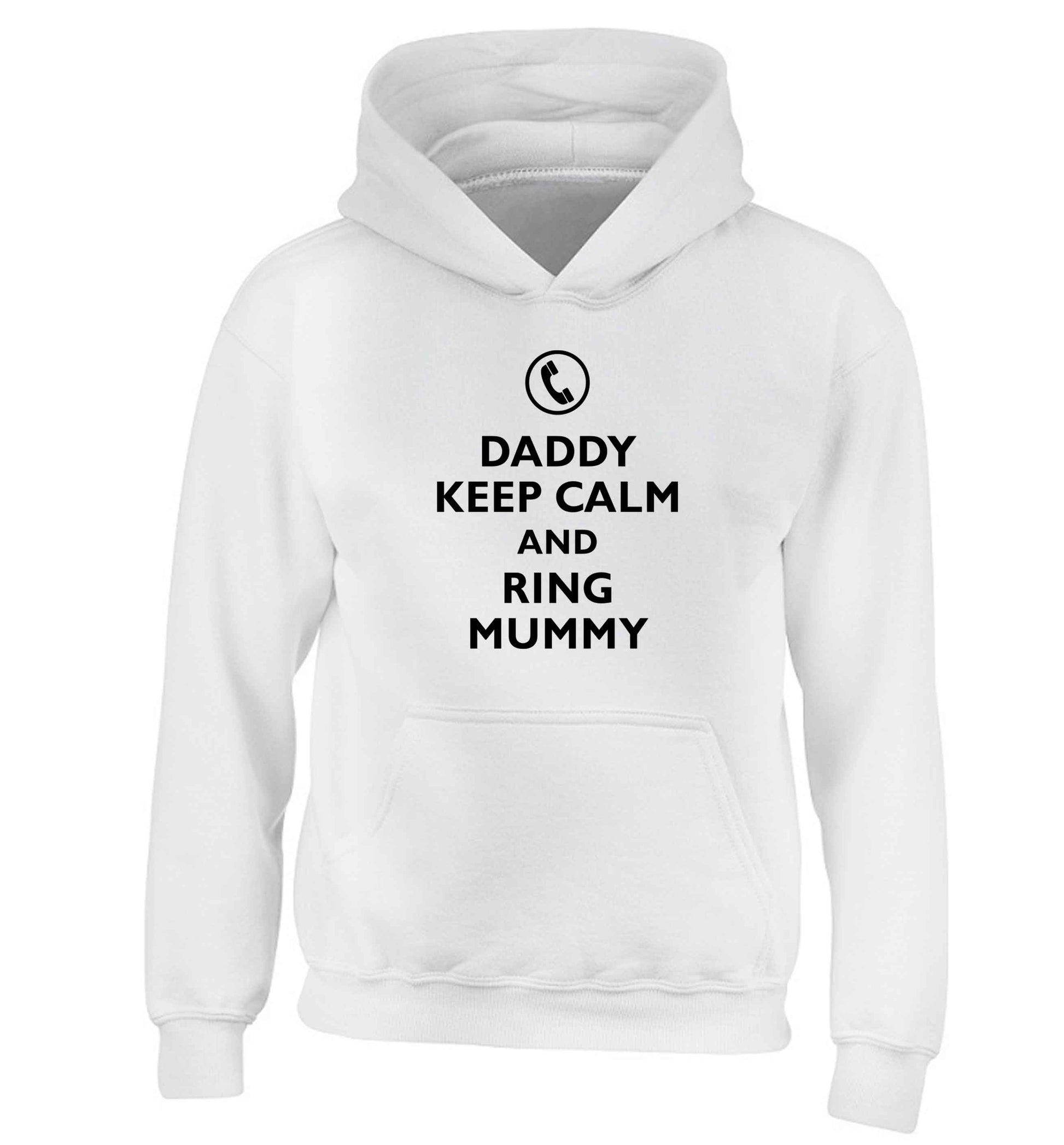 Daddy keep calm and ring mummy children's white hoodie 12-13 Years