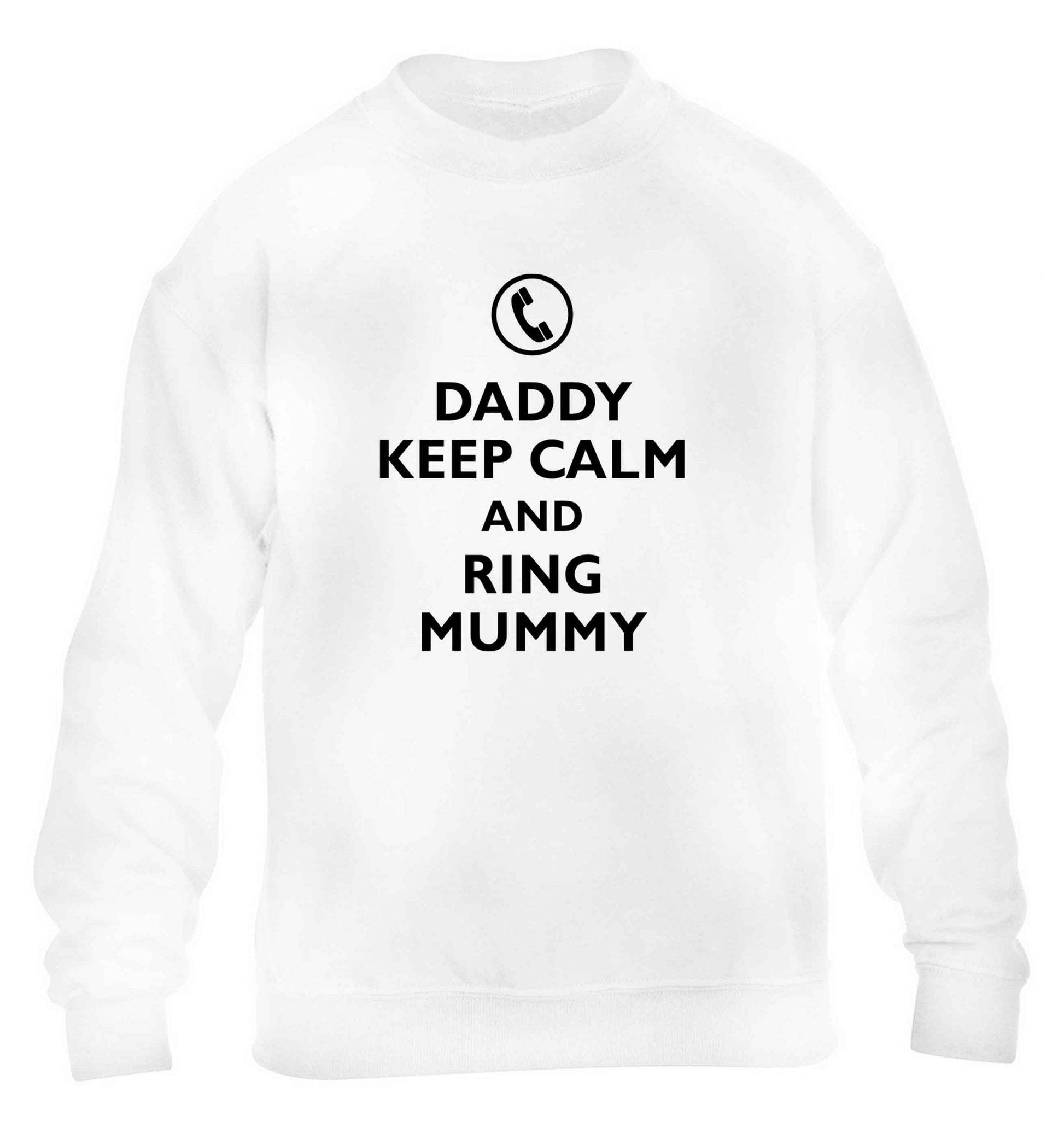 Daddy keep calm and ring mummy children's white sweater 12-13 Years