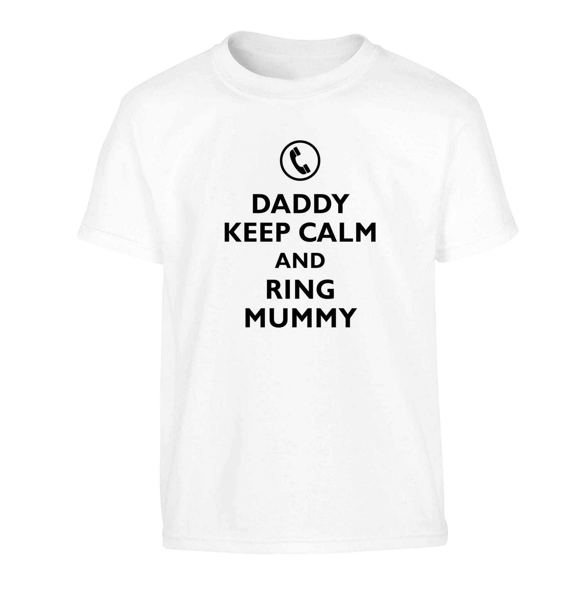 Daddy keep calm and ring mummy Children's white Tshirt 12-13 Years
