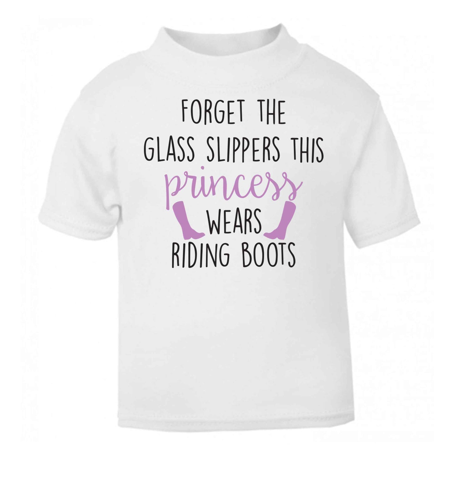 Forget the glass slippers this princess wears riding boots white baby toddler Tshirt 2 Years