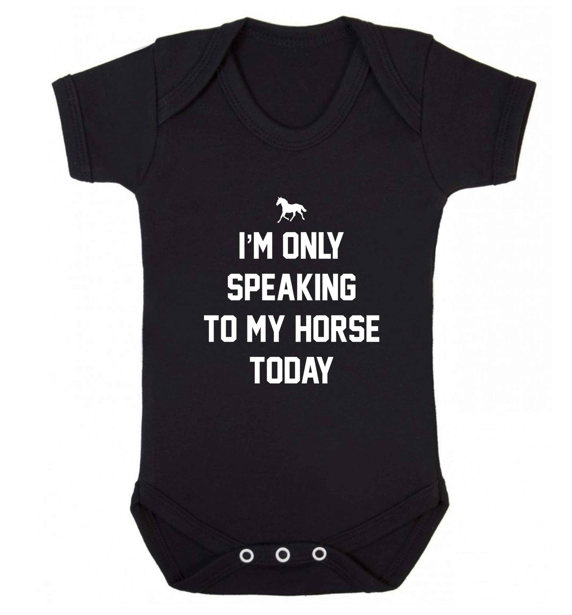 I'm only speaking to my horse today baby vest black 18-24 months