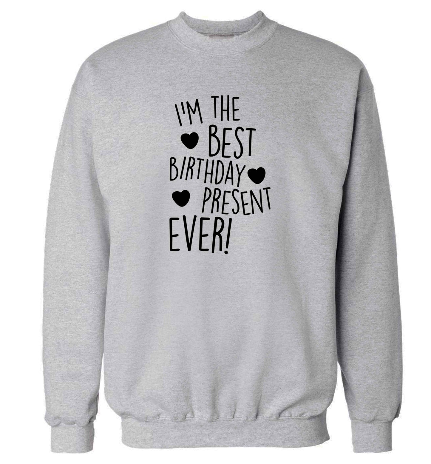 I'm the best birthday present ever adult's unisex grey sweater 2XL
