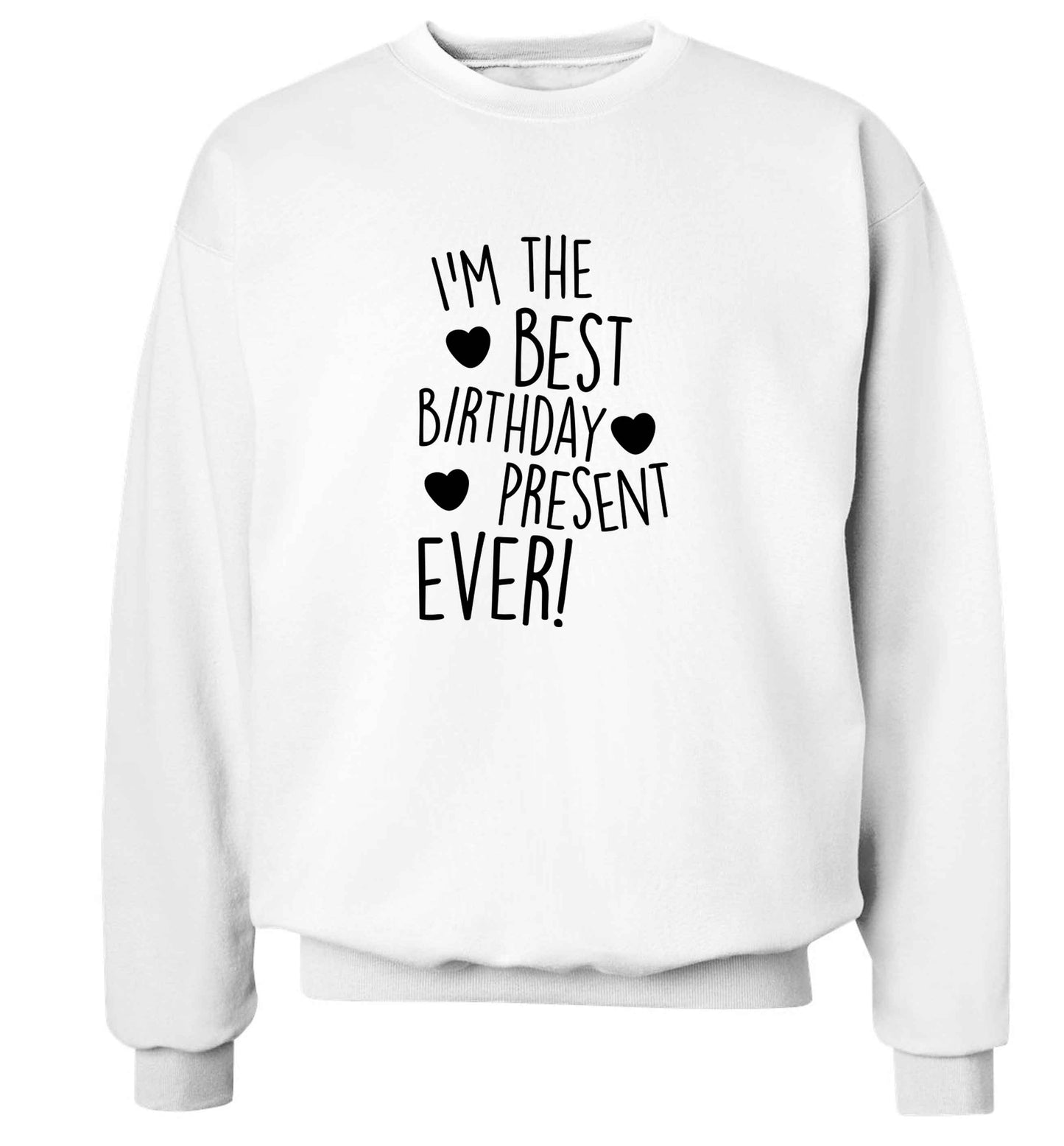 I'm the best birthday present ever adult's unisex white sweater 2XL
