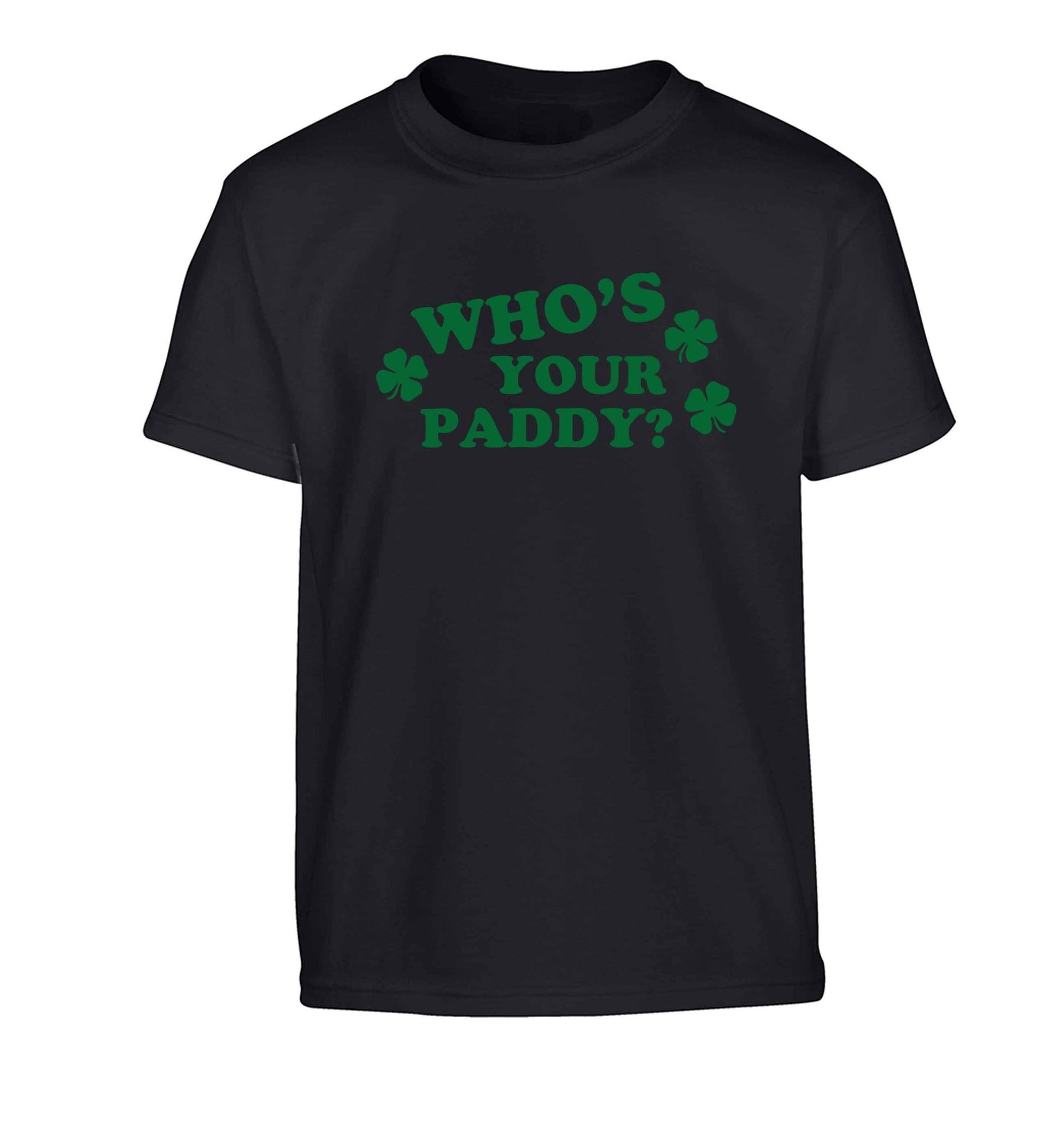 Who's your paddy? Children's black Tshirt 12-13 Years
