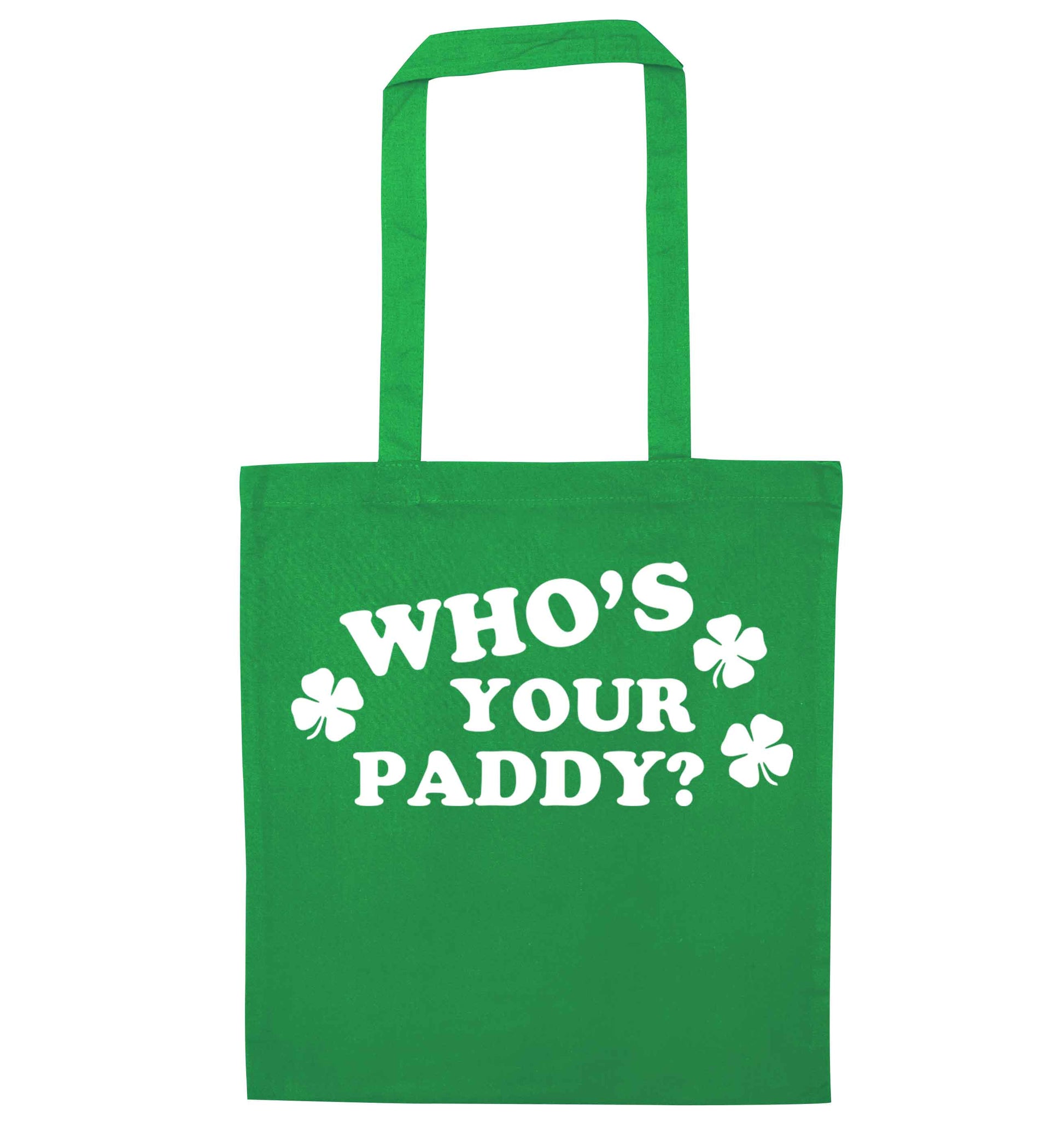 Who's your paddy? green tote bag