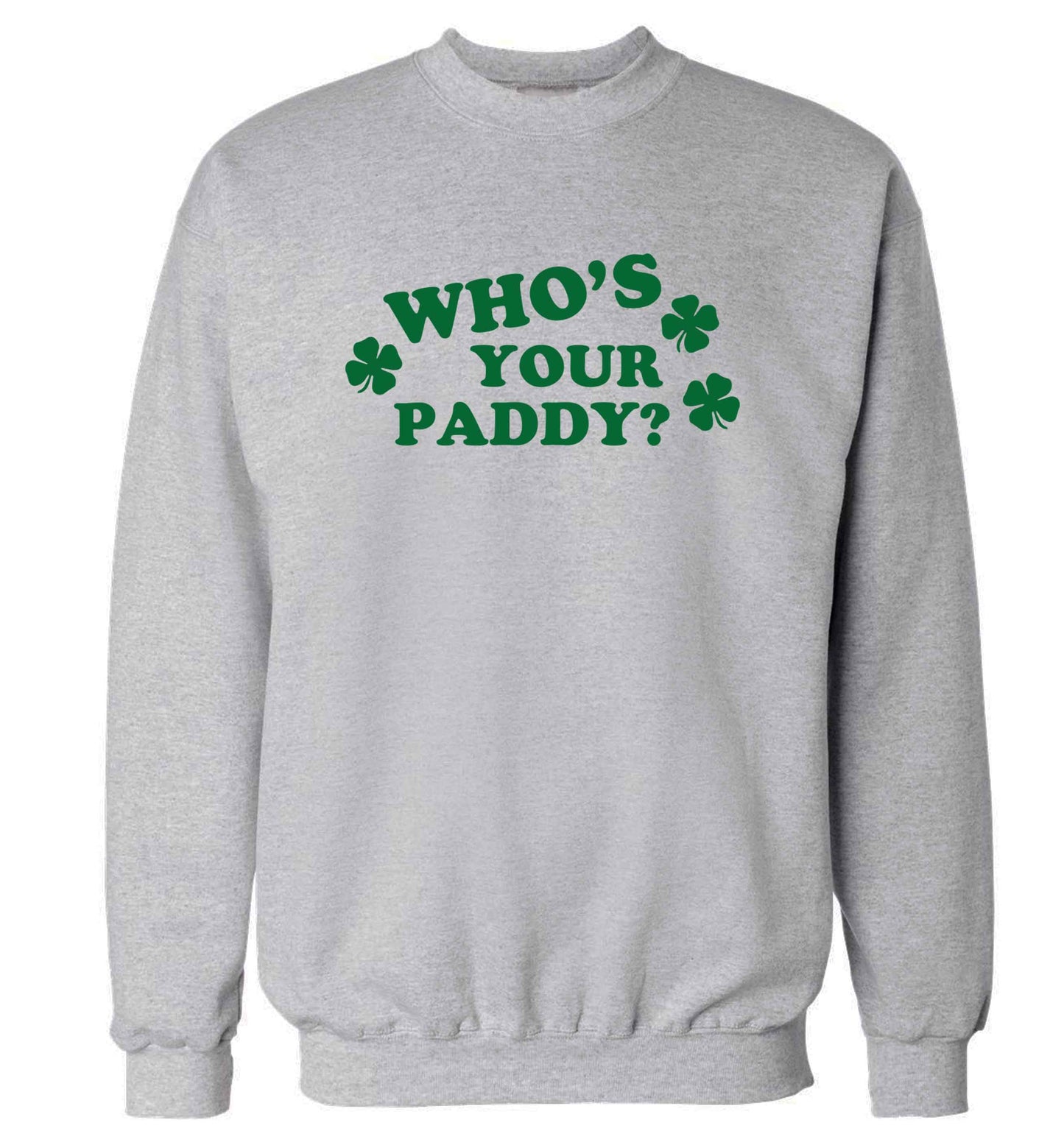 Who's your paddy? adult's unisex grey sweater 2XL